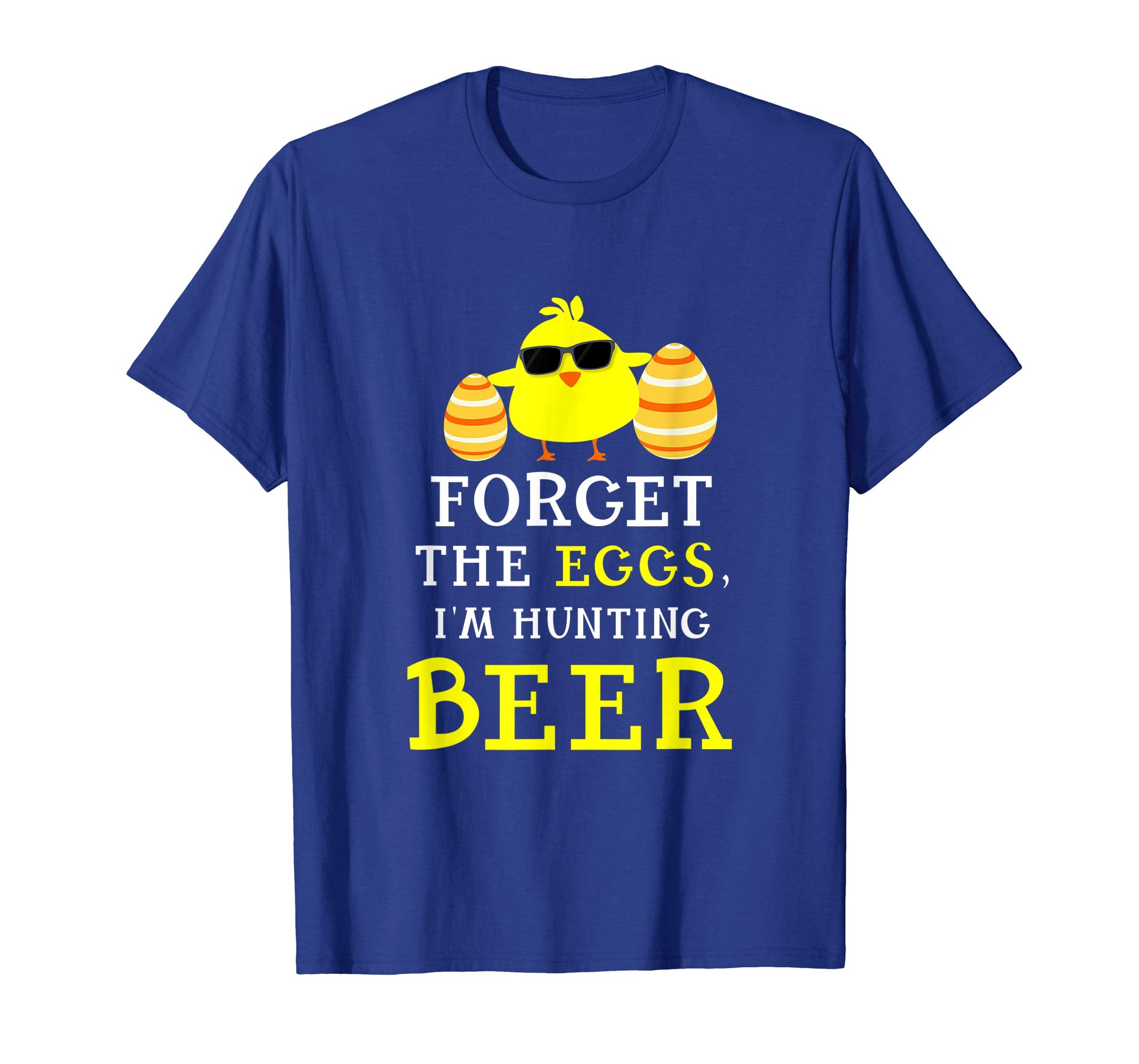 Forget The Eggs, I'm Hunting Beer Easter Day T-Shirt Gifts
