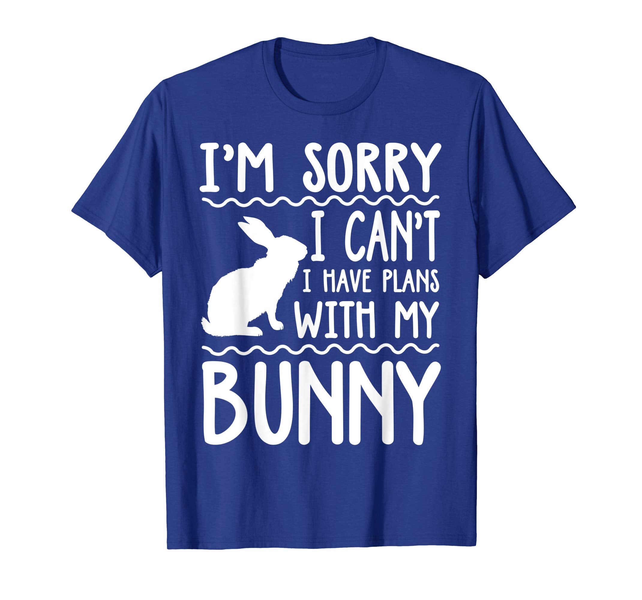 Sorry I Can't I Have Plans With My Bunny T-Shirt Easter Day