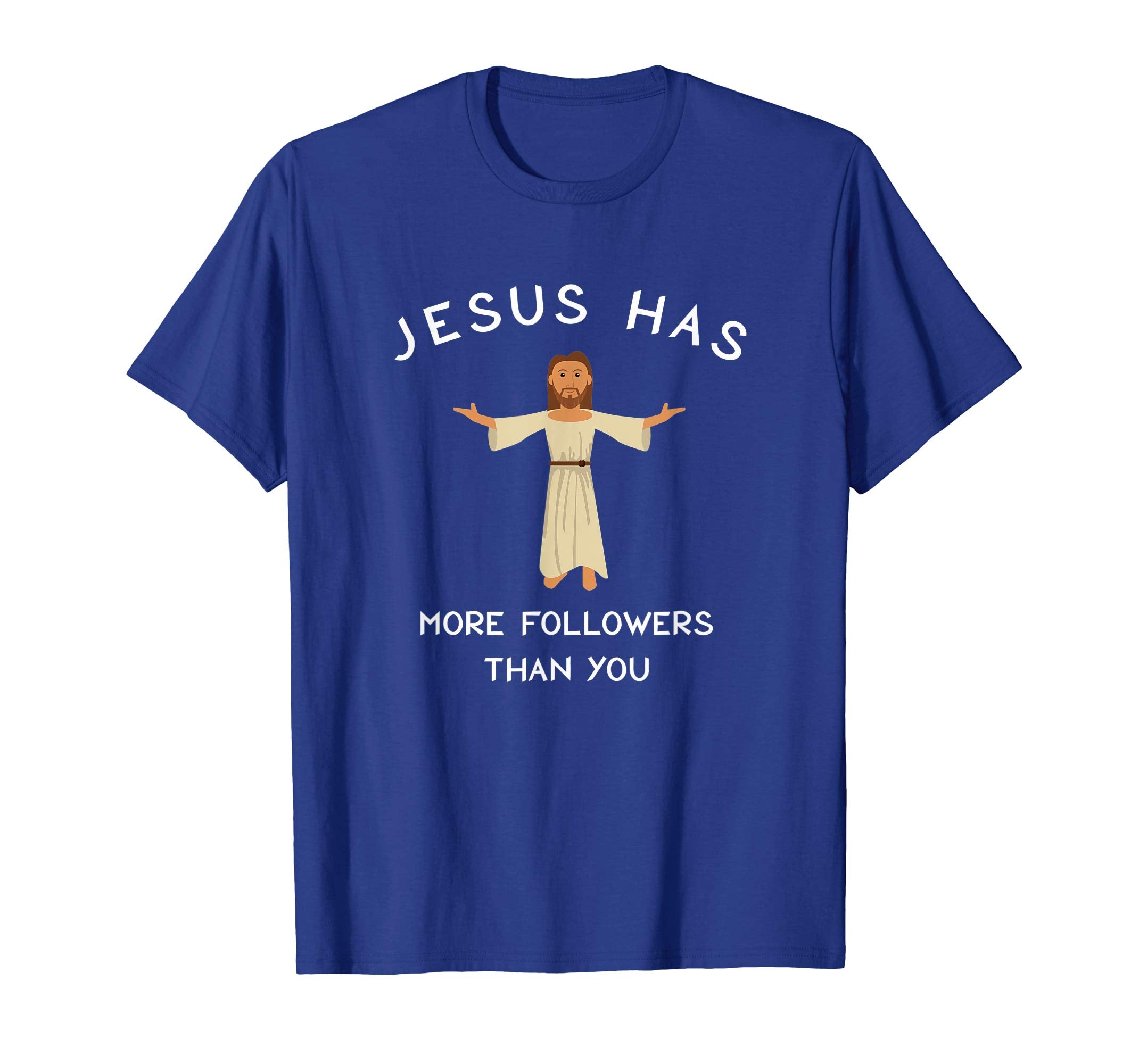 Jesus Has More Followers then You Social T Shirt Easter