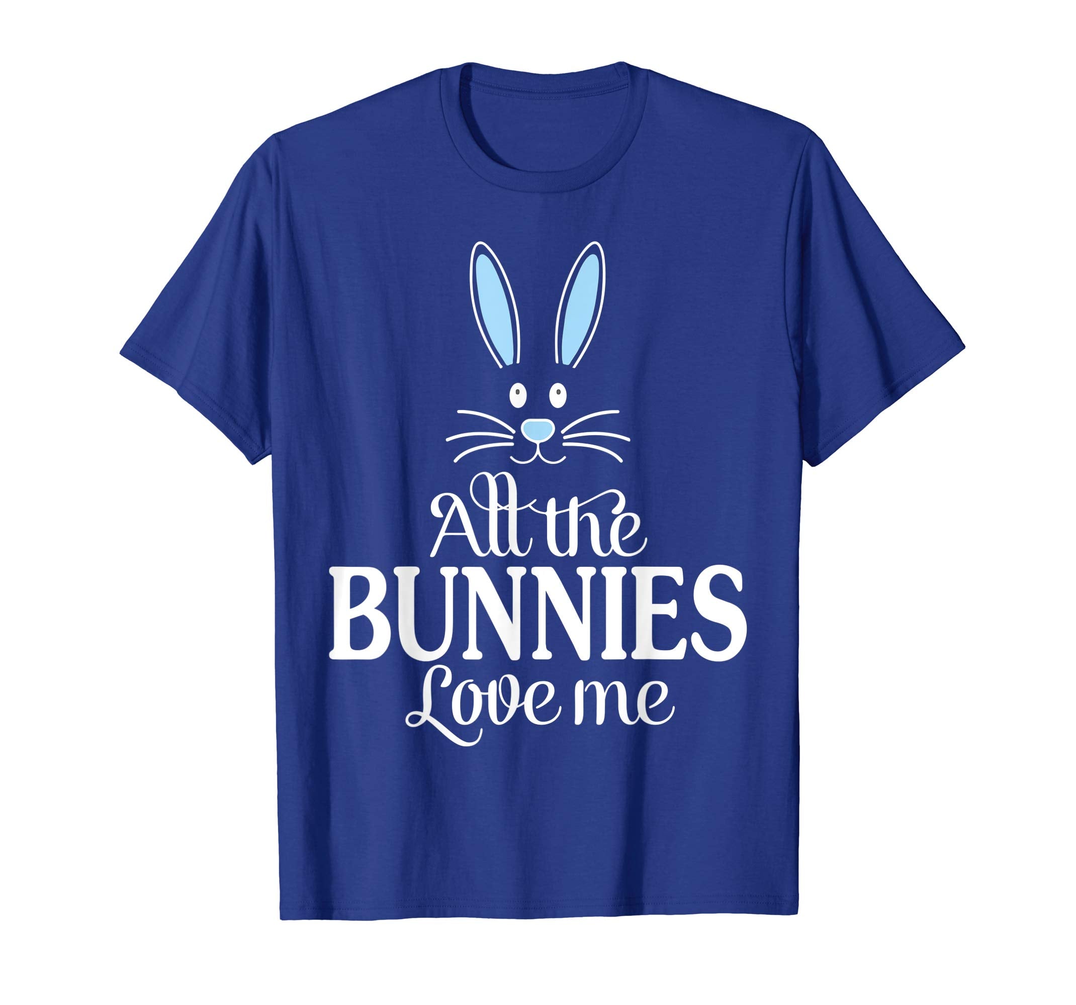 Blue Bunny Ear All The Bunnies Love Me Happy Easter Shirt