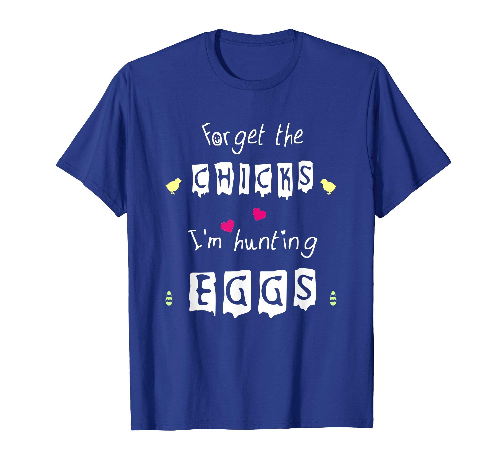 Funny Easter T-Shirt Forget The Chicks I'm Hunting Eggs Tee