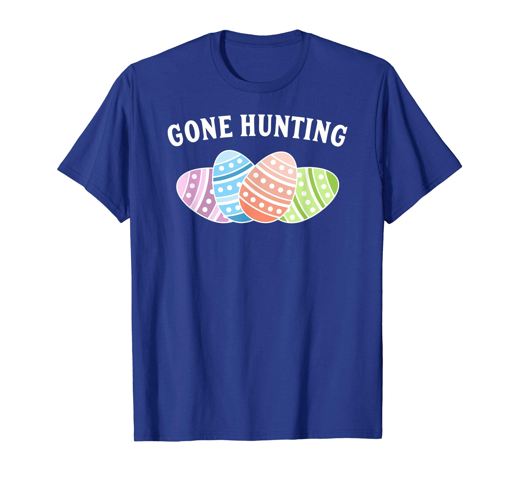 Gone Hunting Shirt - Easter Egg Shirt - Easter T-Shirt