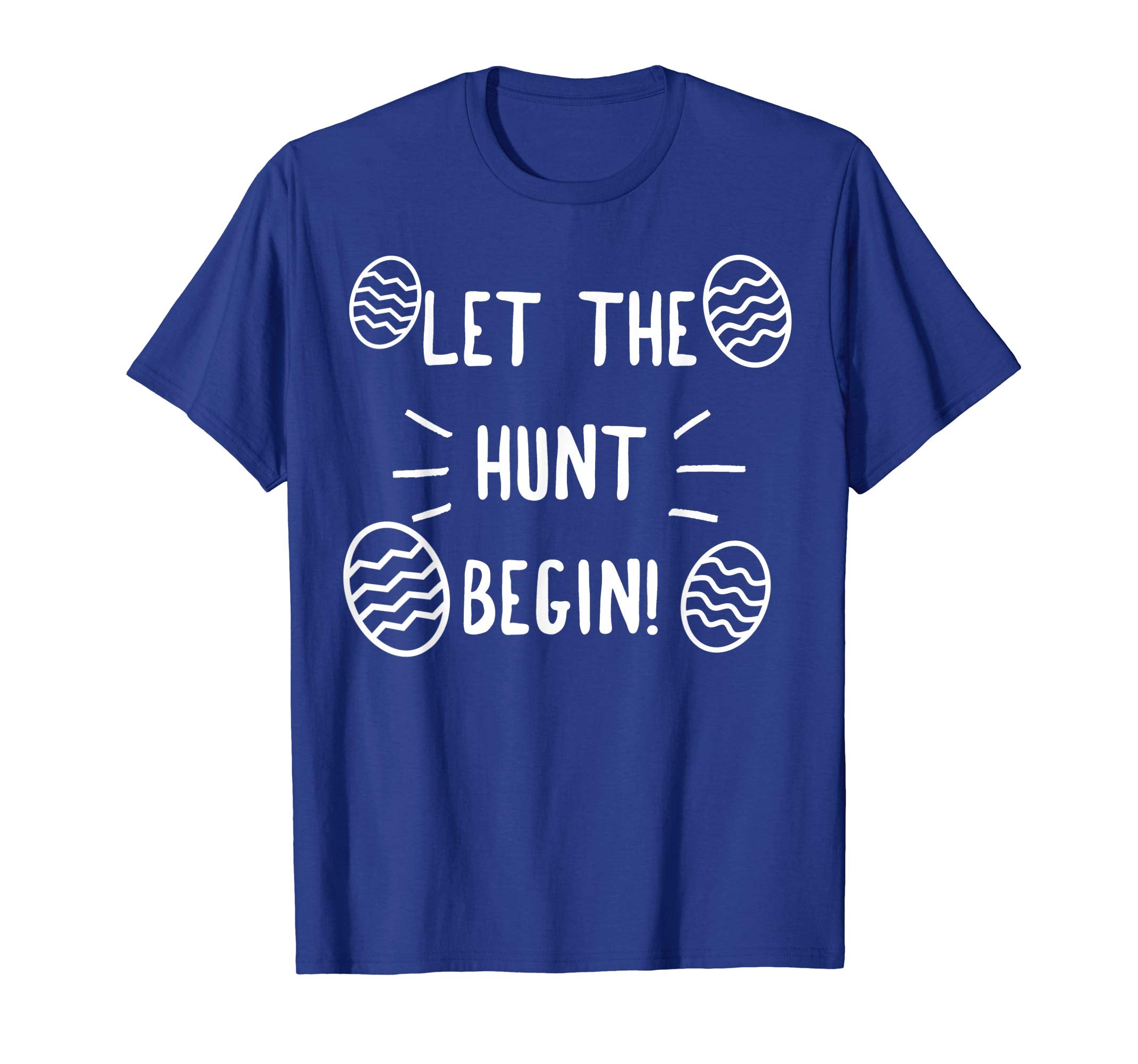 Let The Hunt Begin! Easter Egg Hunt T-Shirt