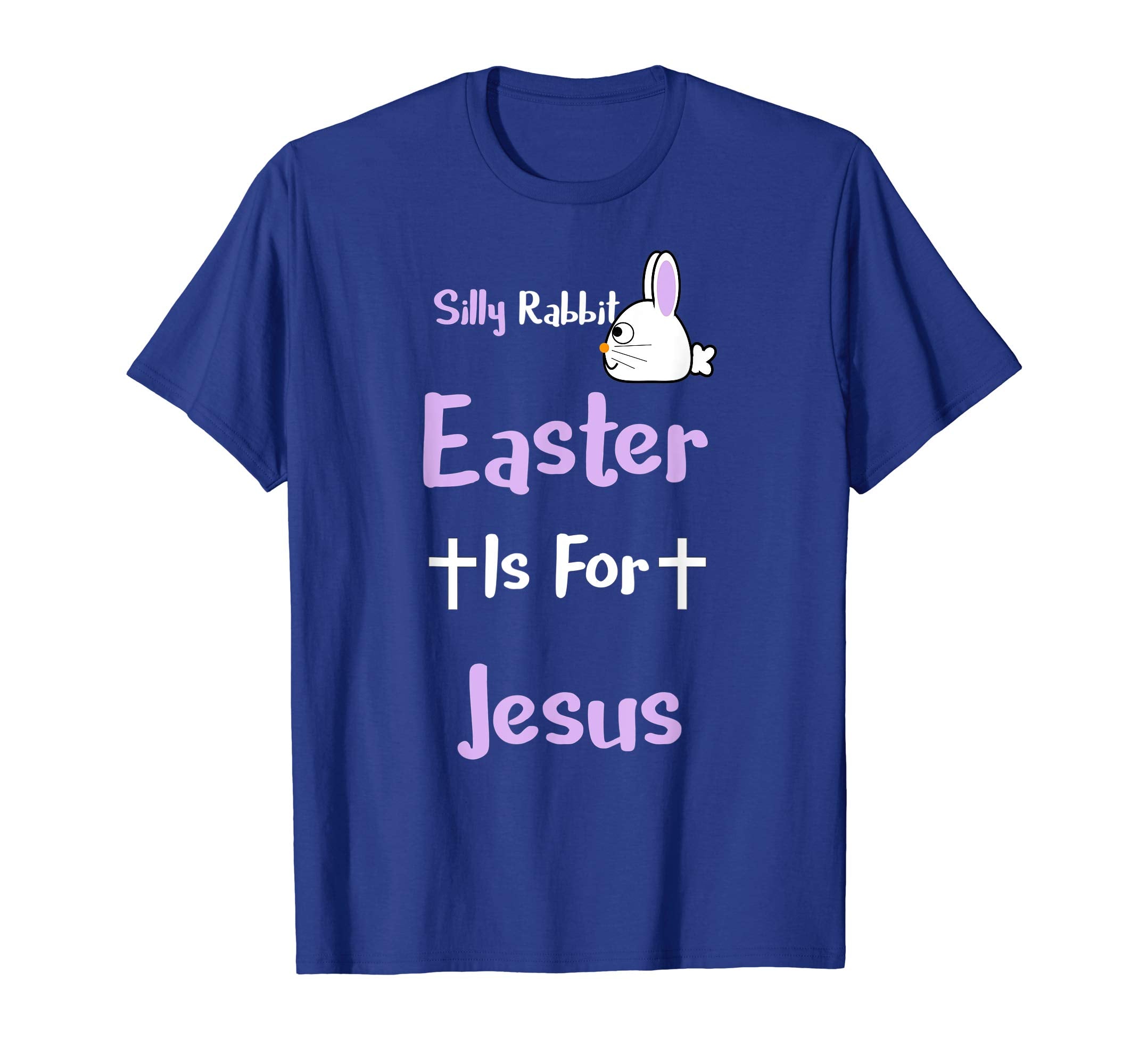 Silly Rabbit Easter Is For Jesus T-Shirt