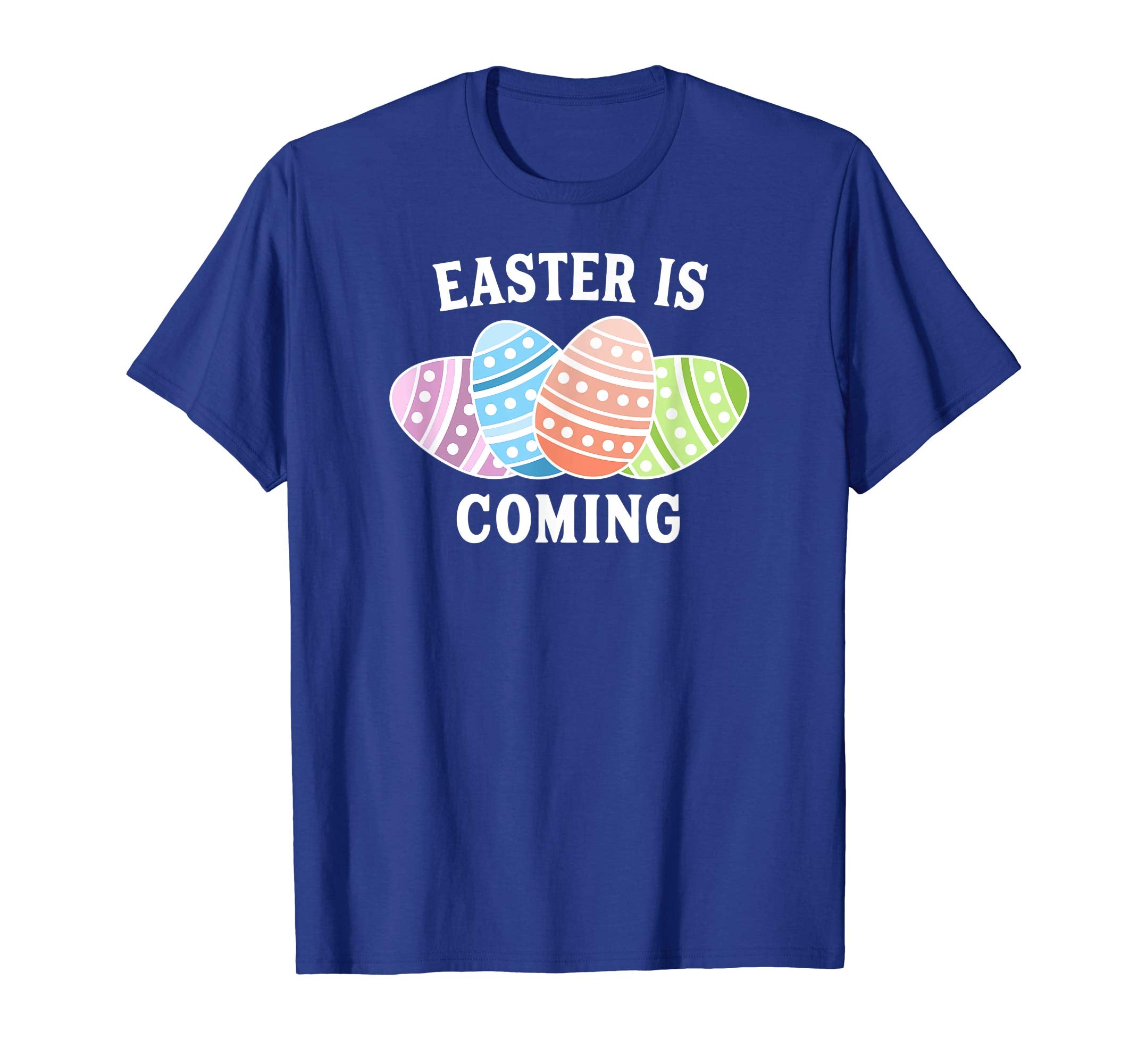 Easter Is Coming Shirt - Easter Egg Shirt - Easter T-Shirt