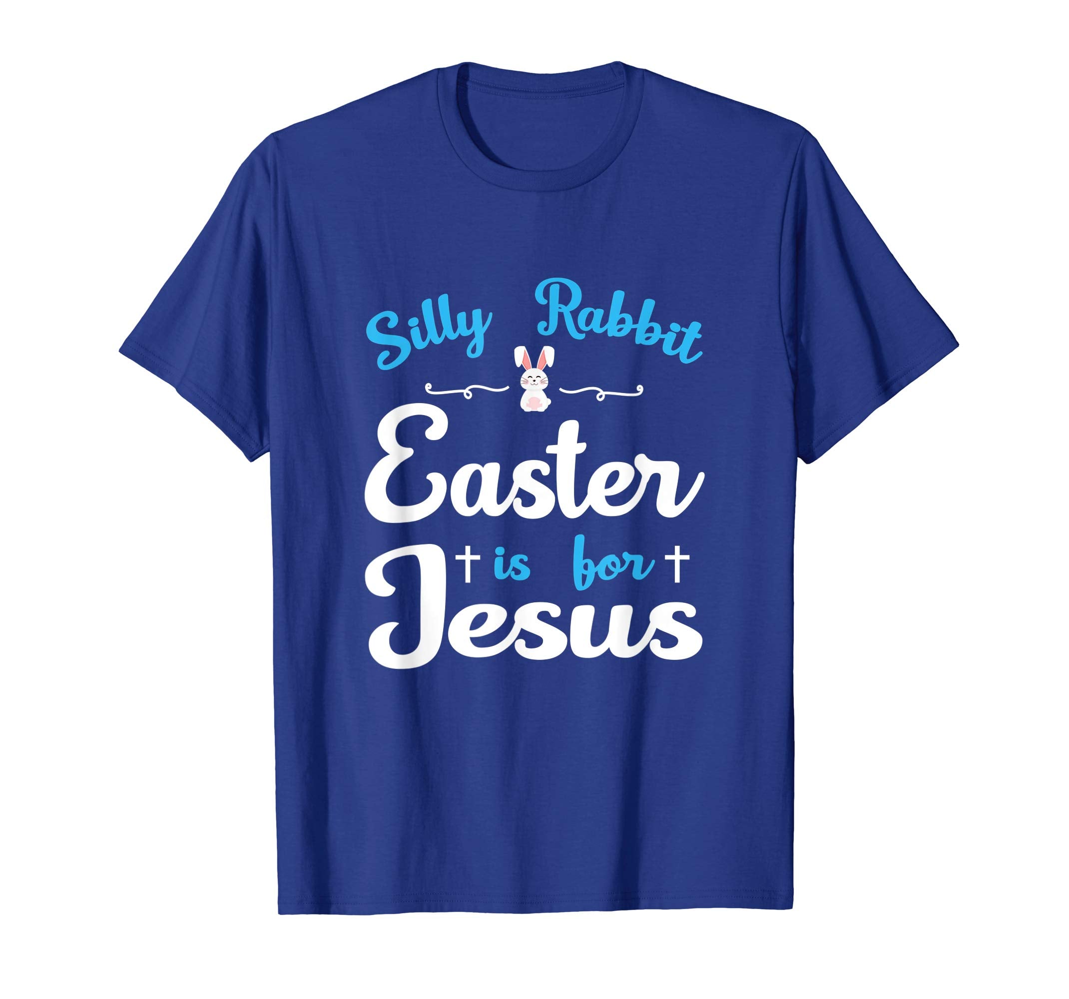 Silly Rabbit Easter Is For Jesus Tshirt