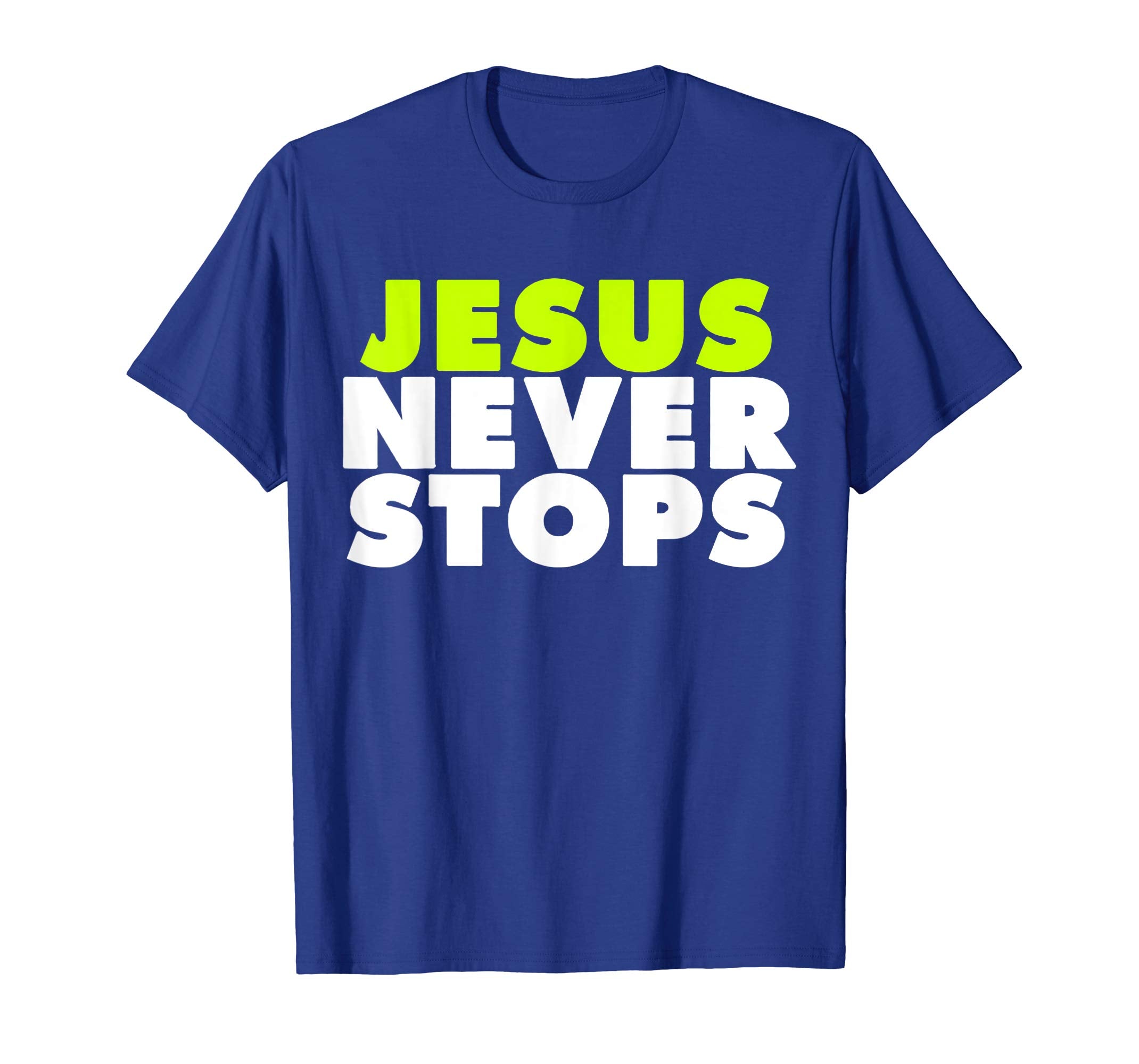 Jesus Never Stops Christian T-Shirt Religion Easter