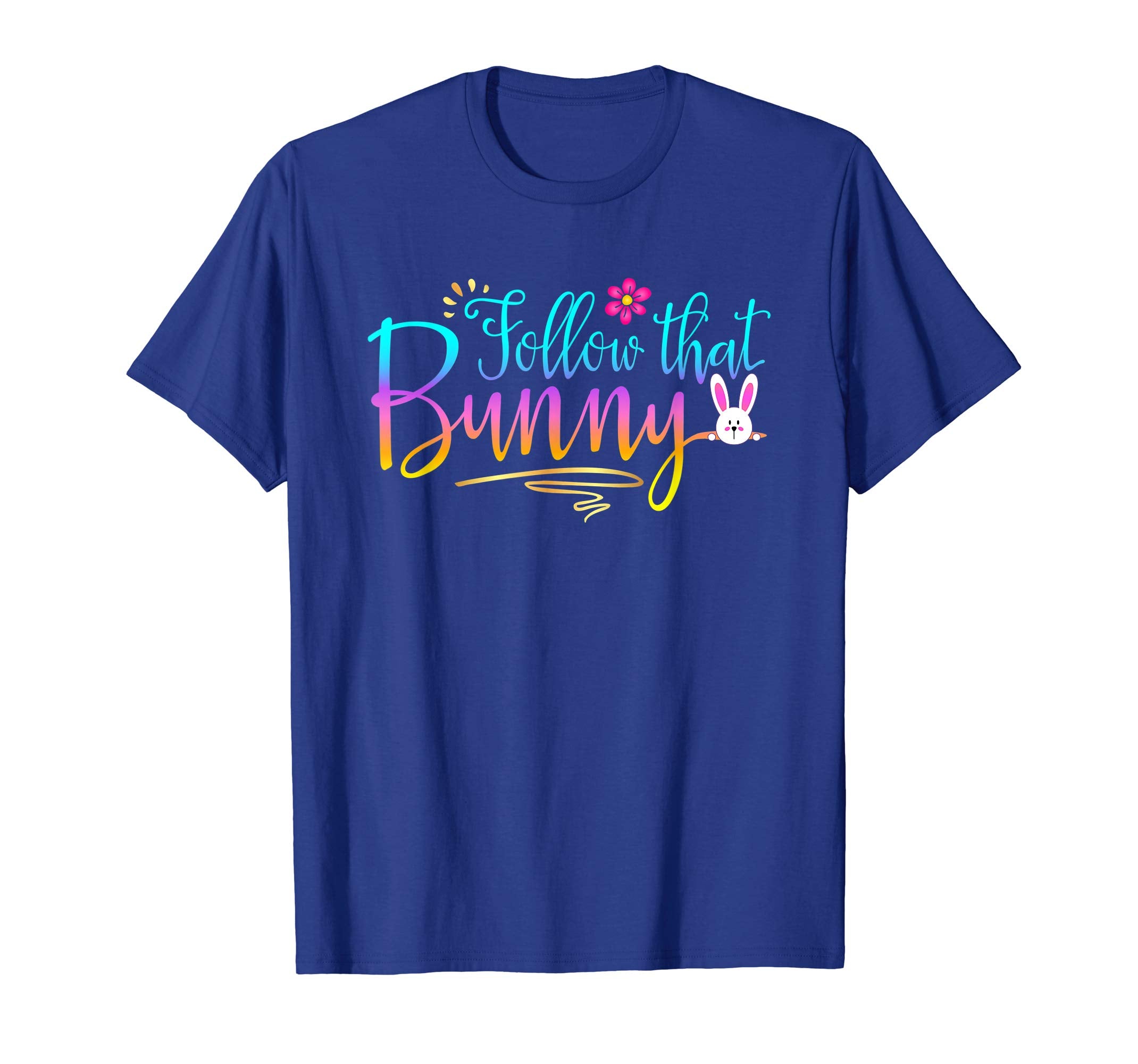 Funny Follow That Bunny Design Gift Shirt Easter Gift Tshirt