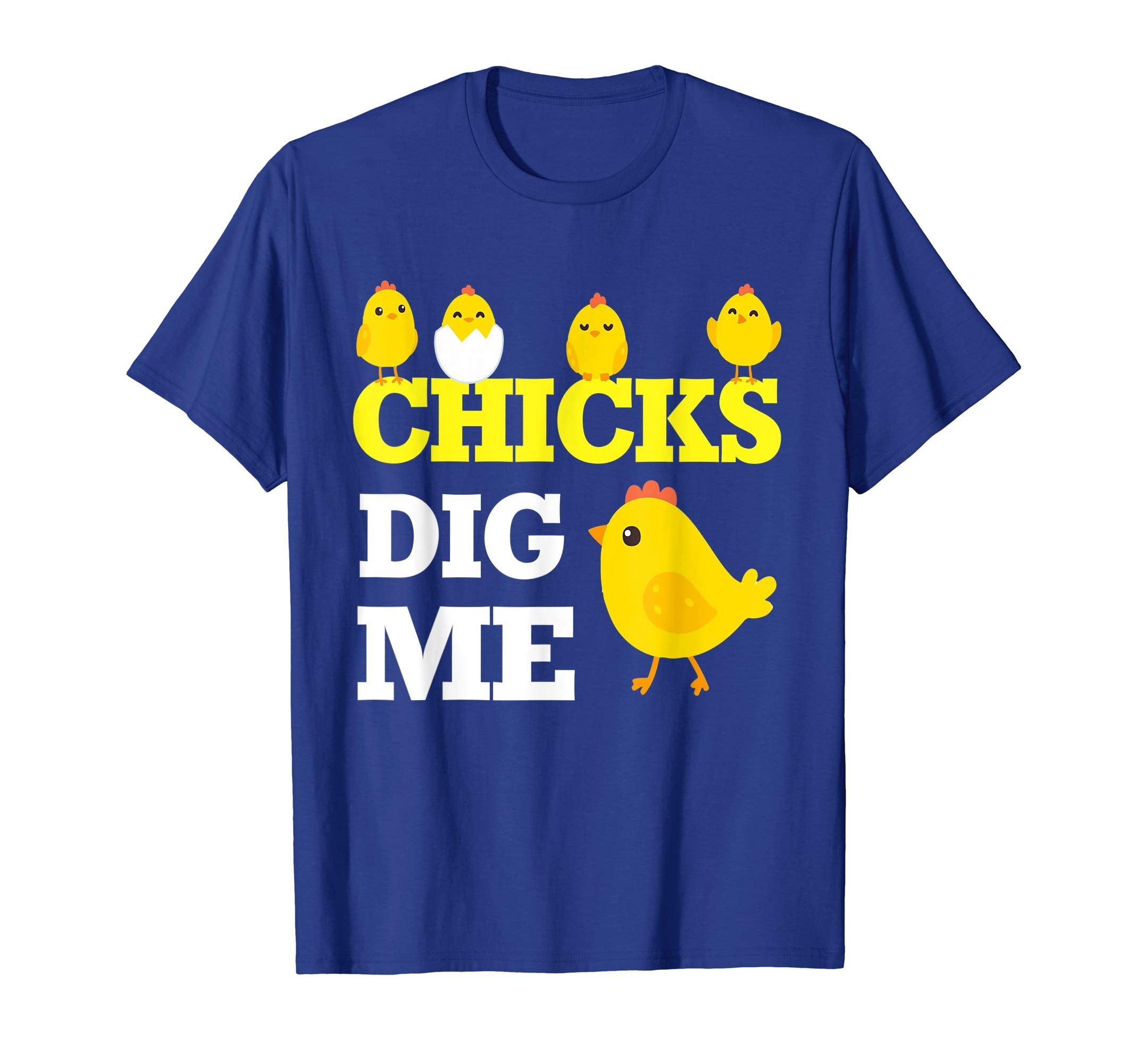 Chick Opening Egg Chicks Dig Me Happy Easter Day Lover Shirt