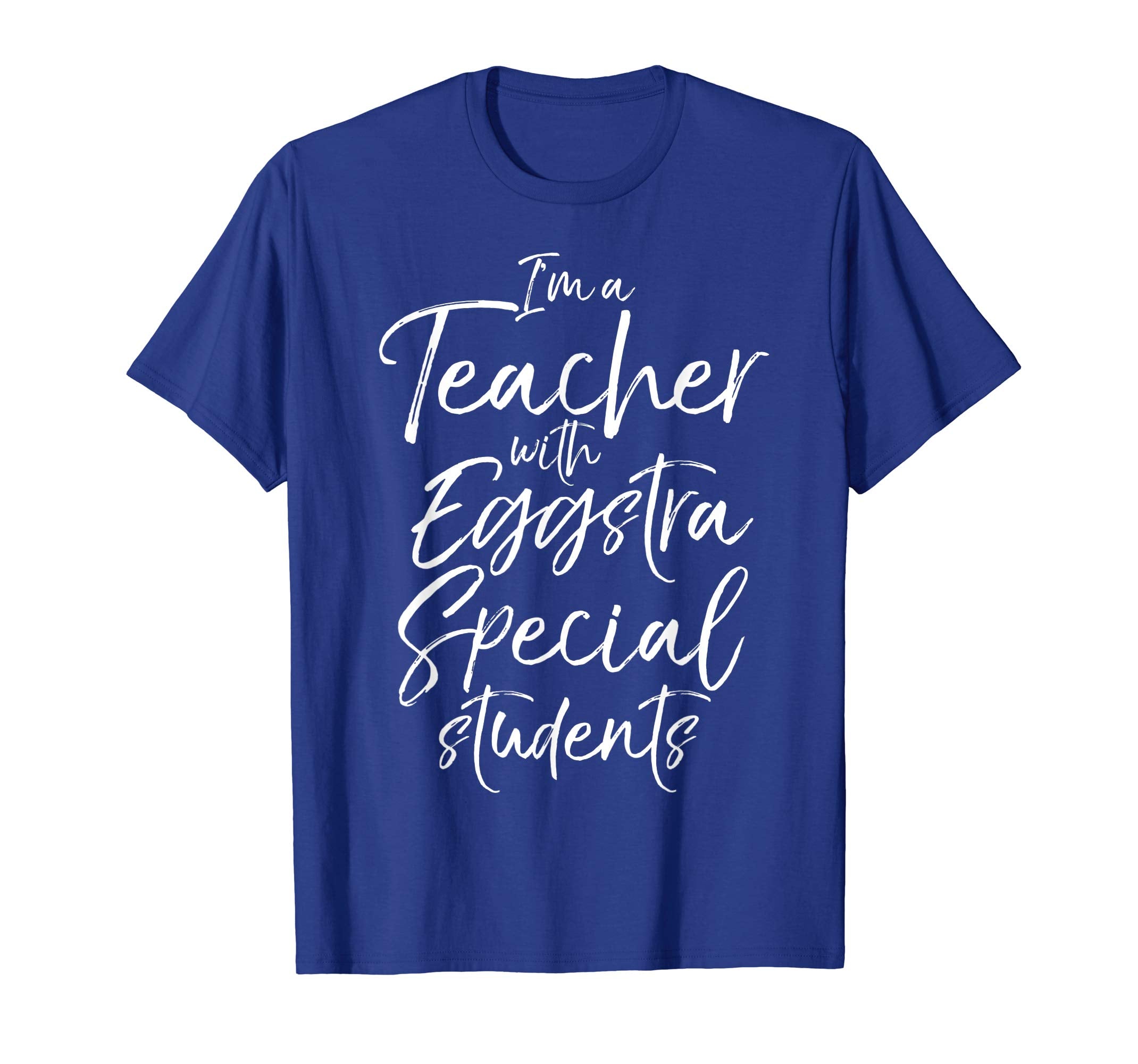 I'm a Teacher with Eggstra Special Students Shirt Easter Tee