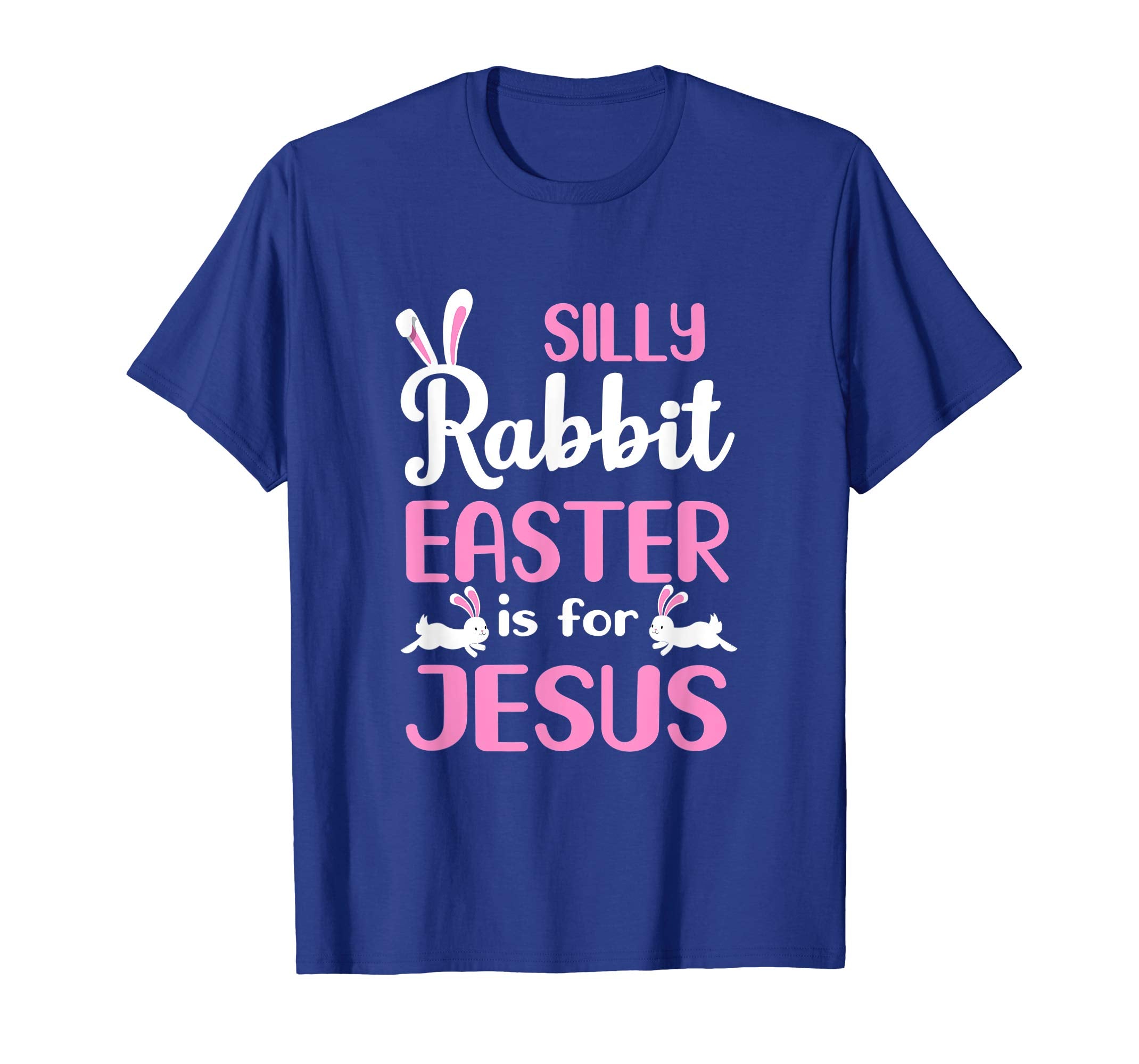 Silly Rabbit Easter Is For Jesus T-Shirt