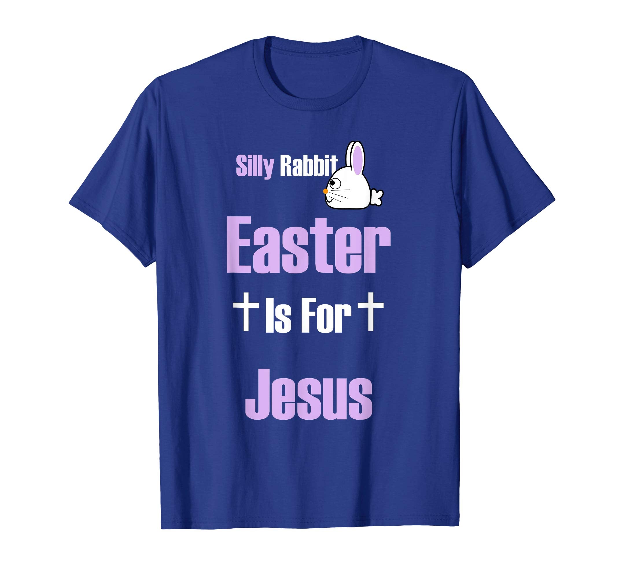 Silly Rabbit Easter Is For Jesus T-Shirt