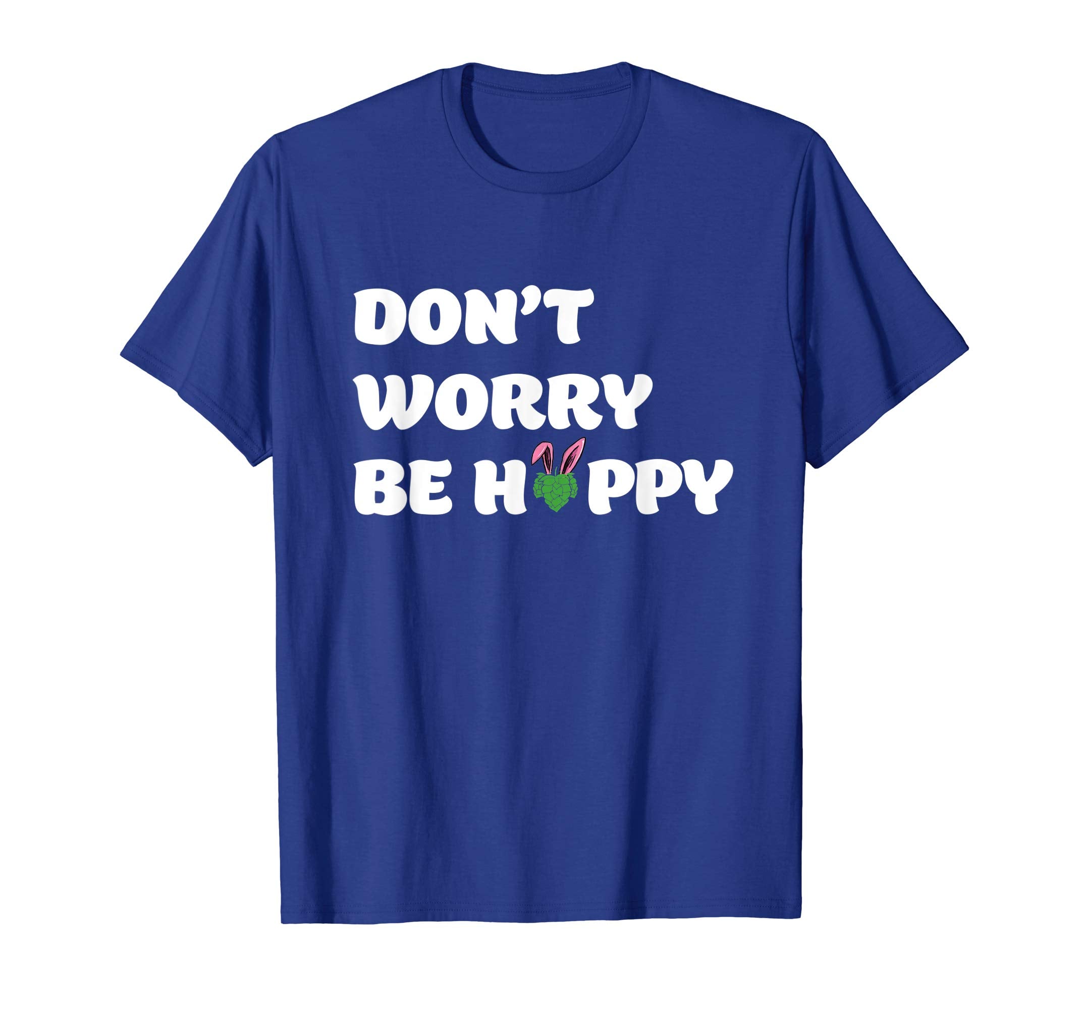 Dont Worry Be Hoppy Funny Easter Drinking TShirt