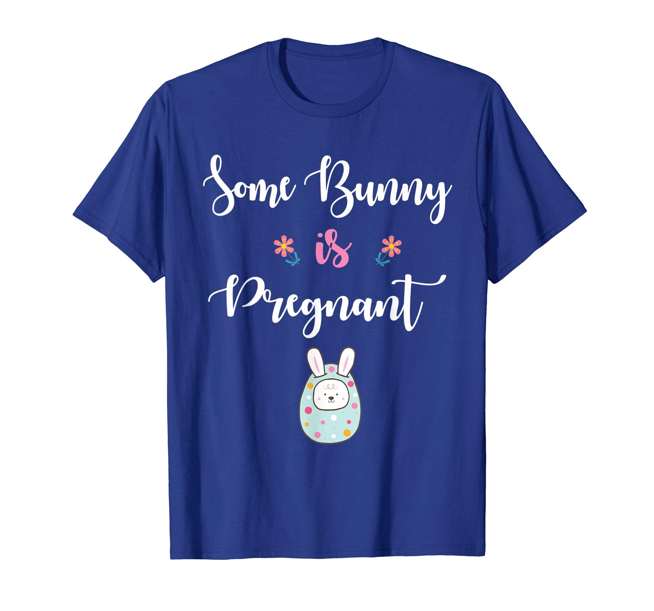 Mom Of Kid Bunny In Easter Egg Some Bunny Is Pregnant Shirt