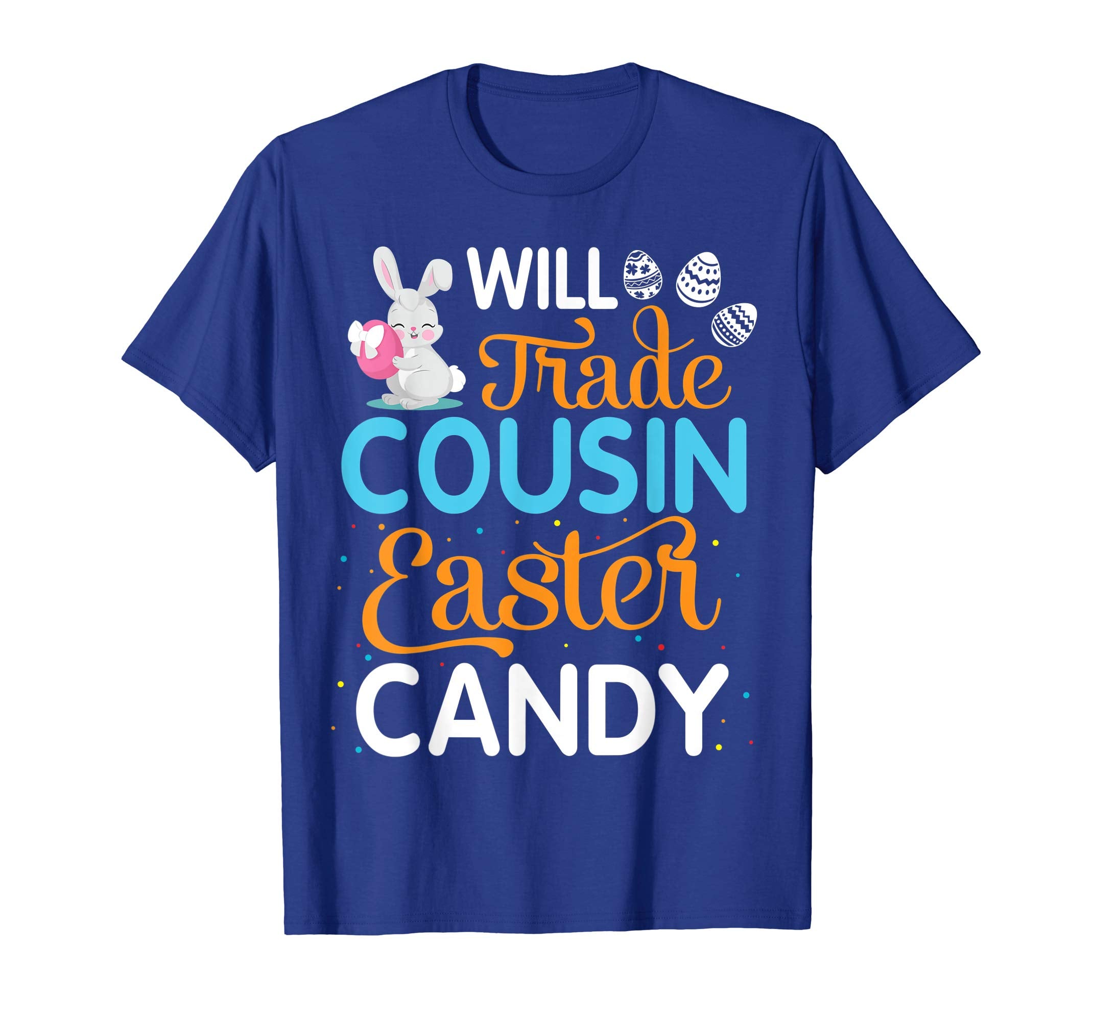 Rabbit Easter Eggs Will Trade Cousin For Easter Candy Shirt