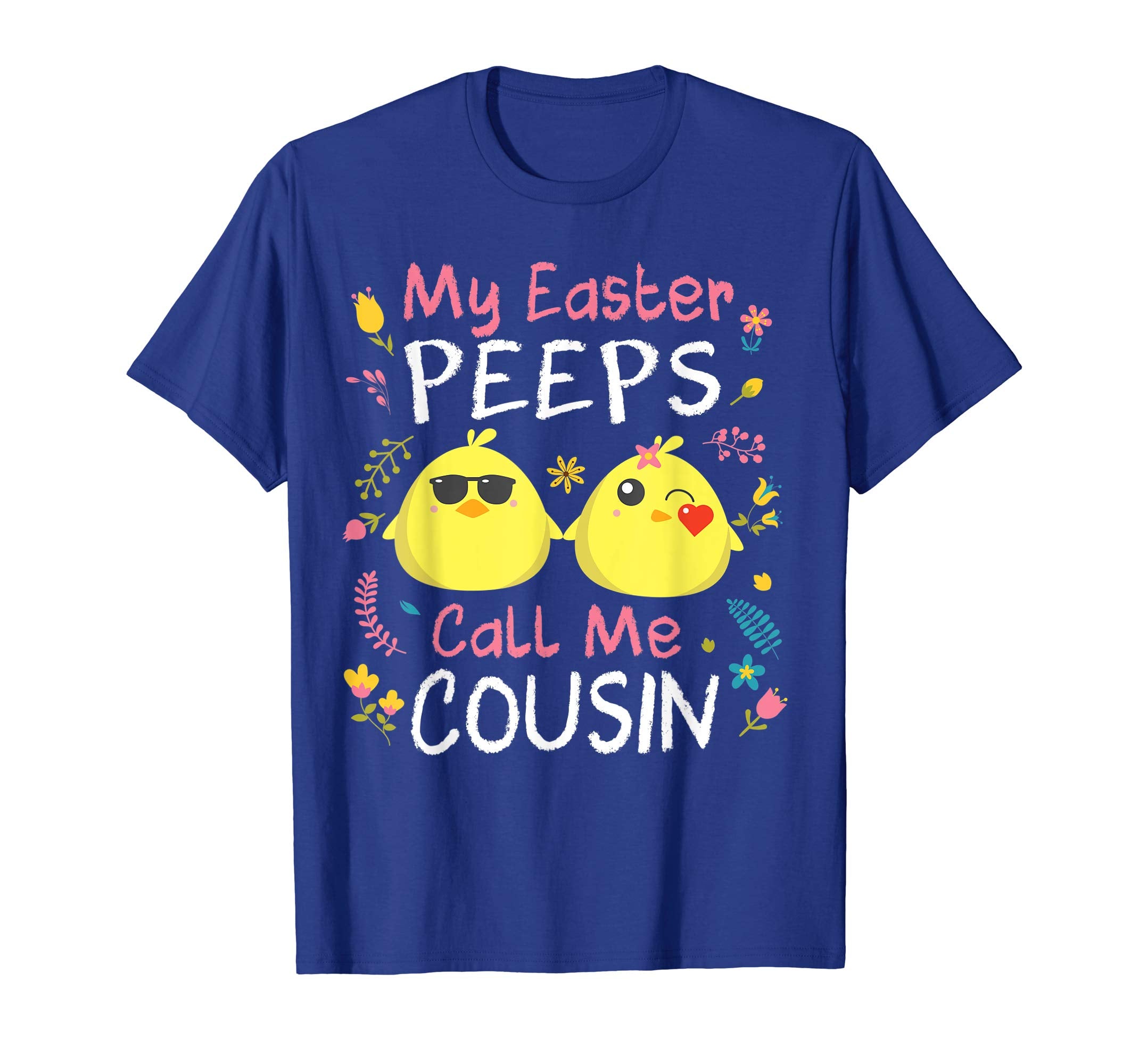 My Easter Peeps Chicks Call Me Cousin Happy Easter Shirt