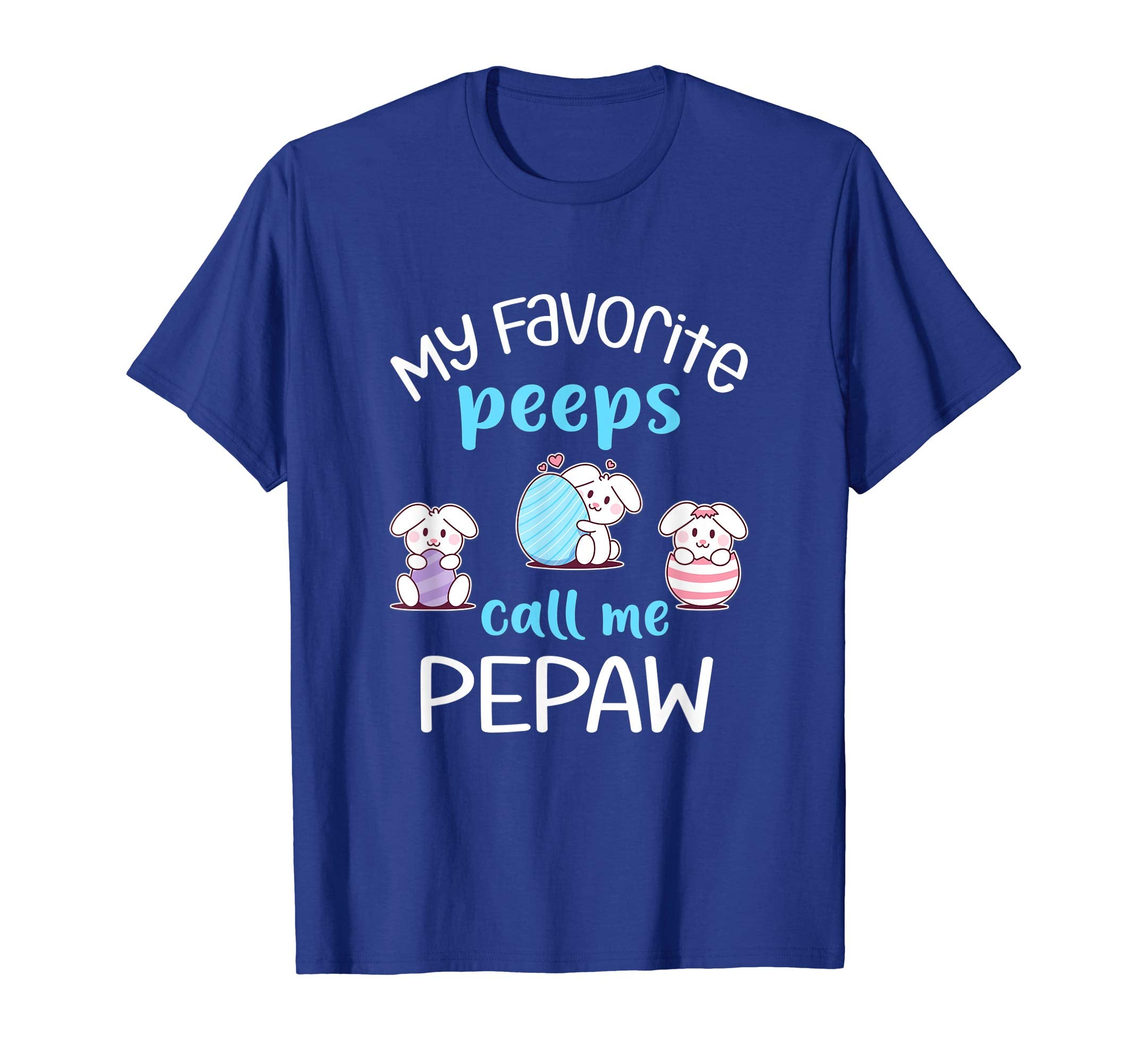 My Favorite Peeps Call Me Pepaw Tshirt Happy Easter Day