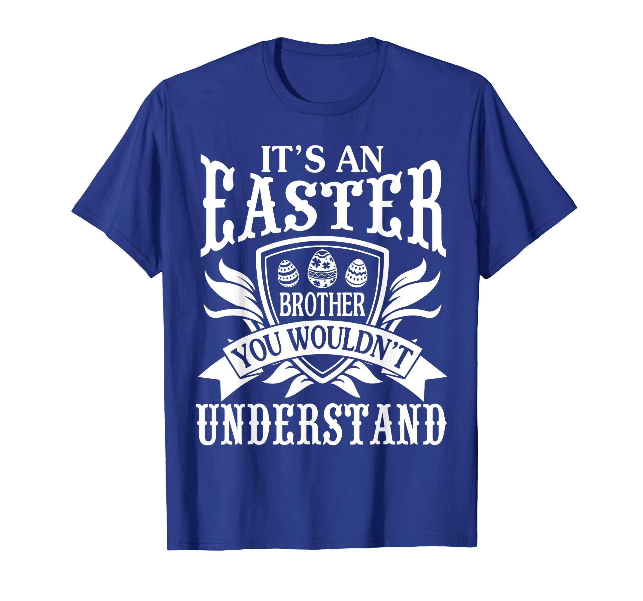 I'm An Easter Brother You Wouldn't Understand Happy Shirt