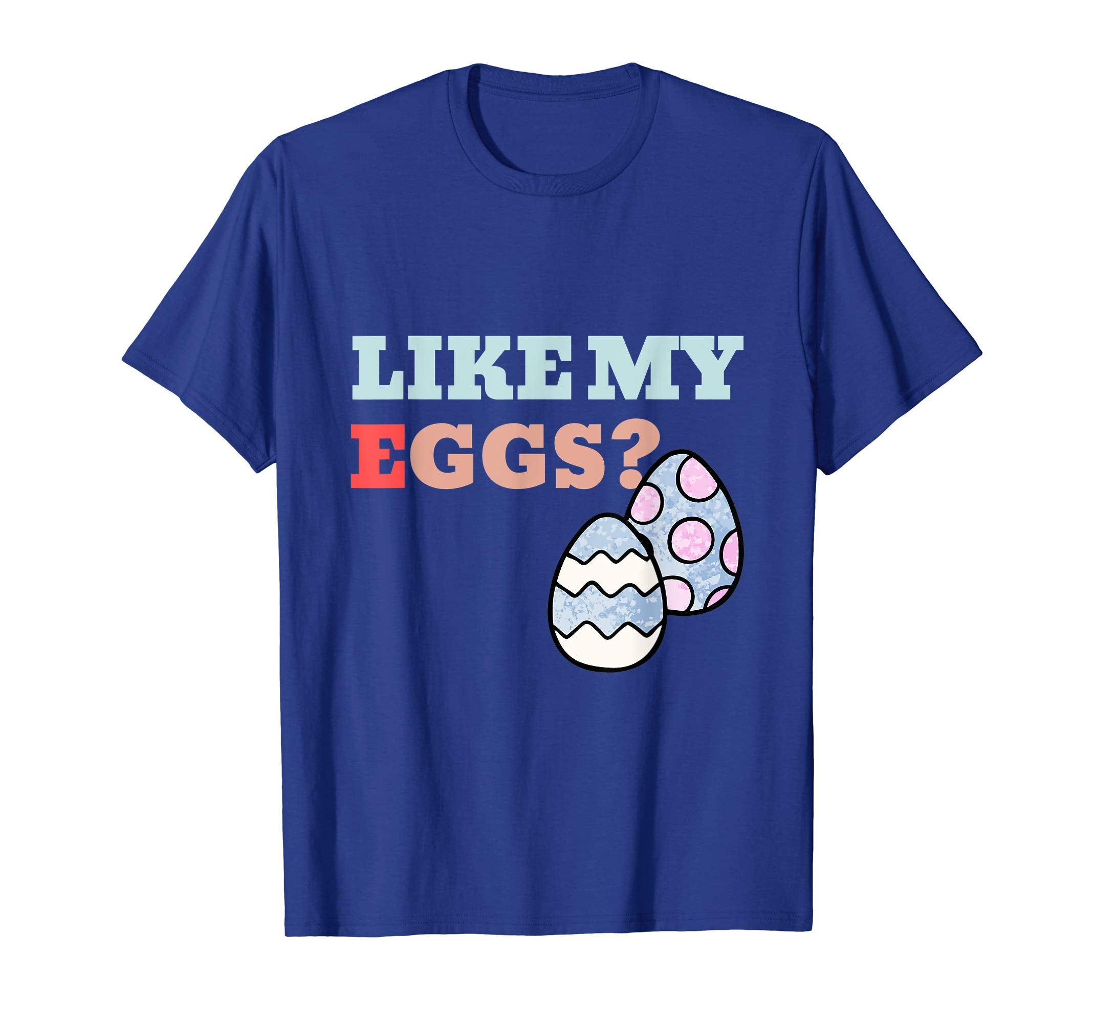 Funny Easter Gift Shirt Like My Eggs Egg Hunting Tshirt