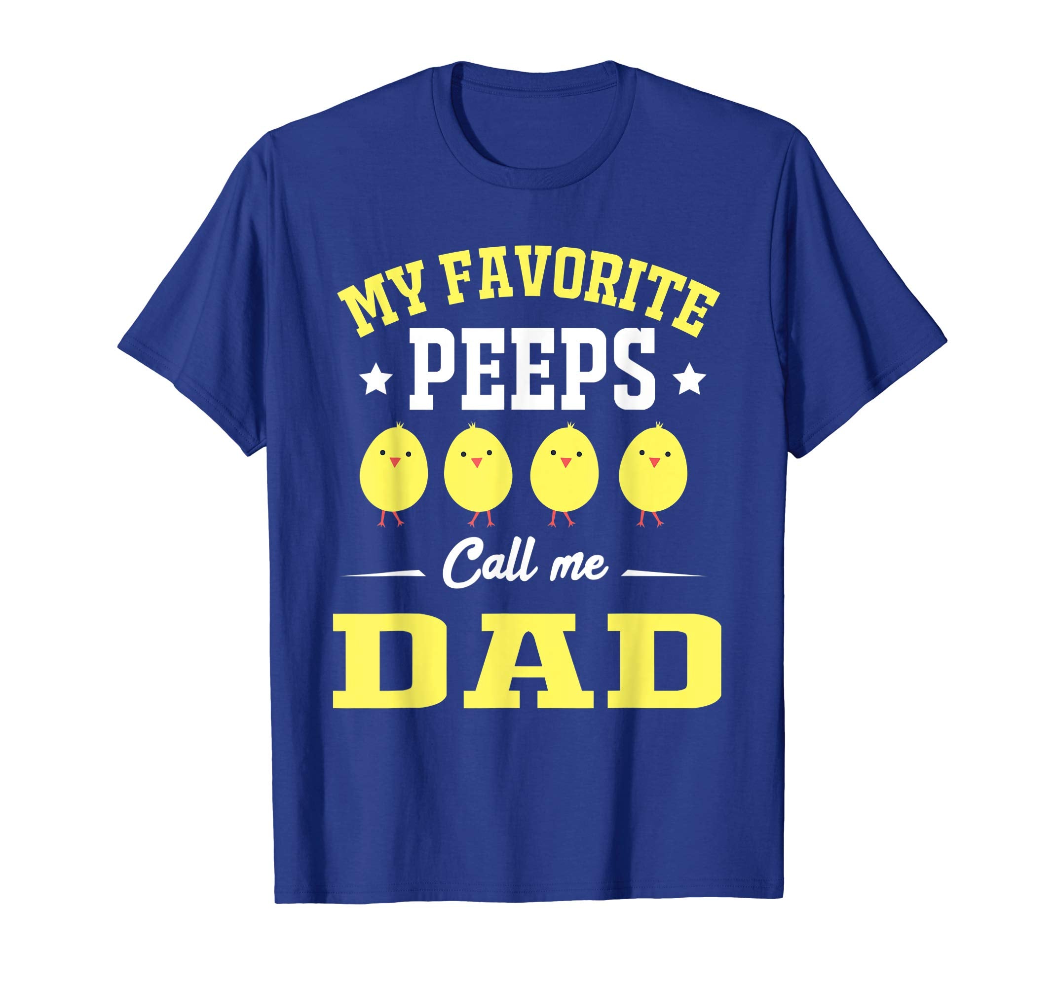 My Favorite Peeps Call Me Dad Easter Day T-Shirt