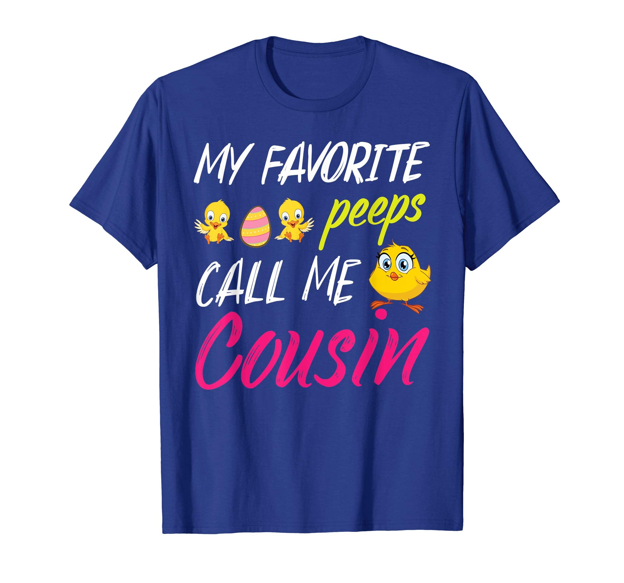 My Favorite Peeps Chicks Call Me Cousin Happy Easter Shirt