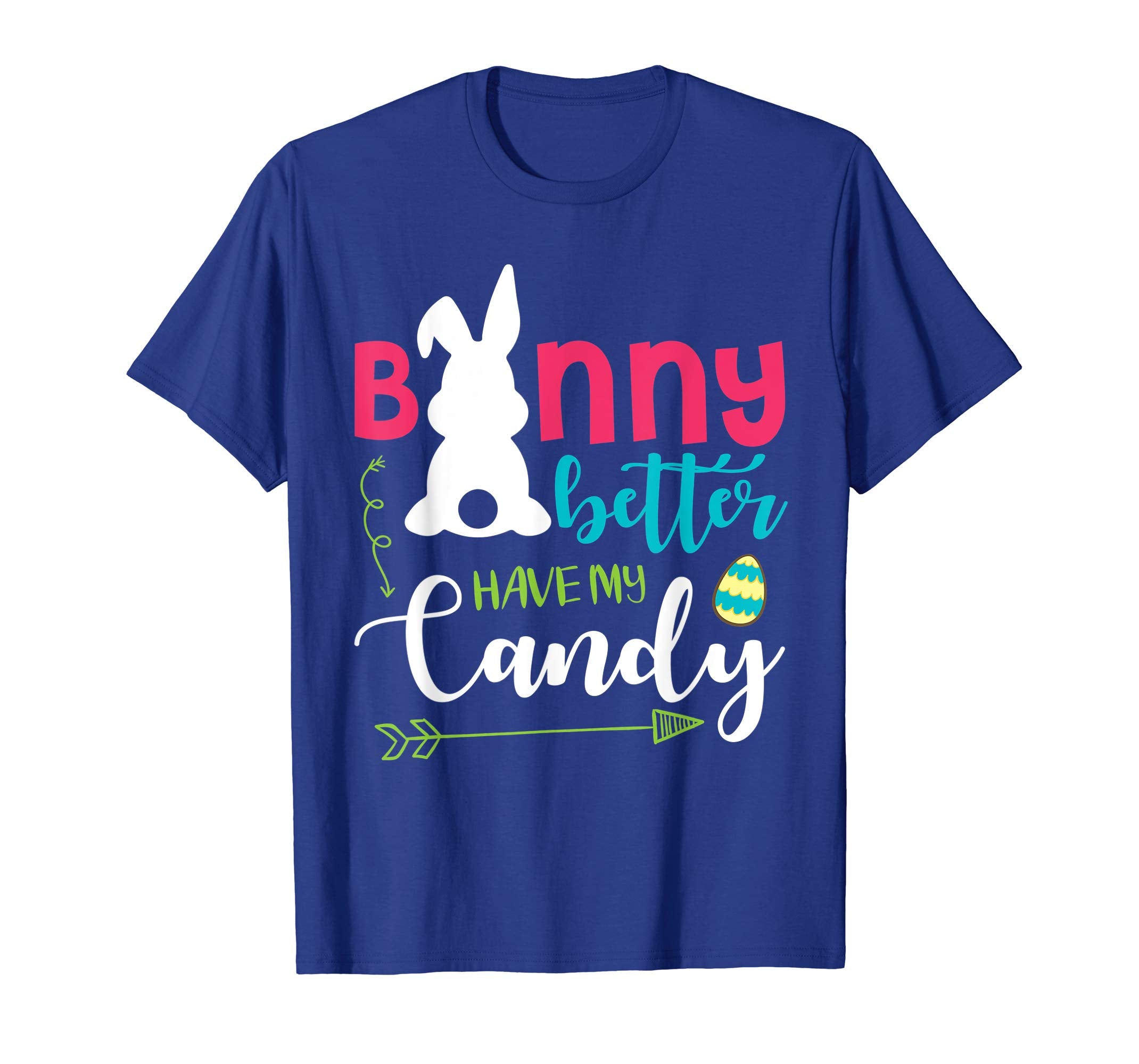 Bunny &amp; Eggs Bunny Better Have My Candy Happy Easter Shirt