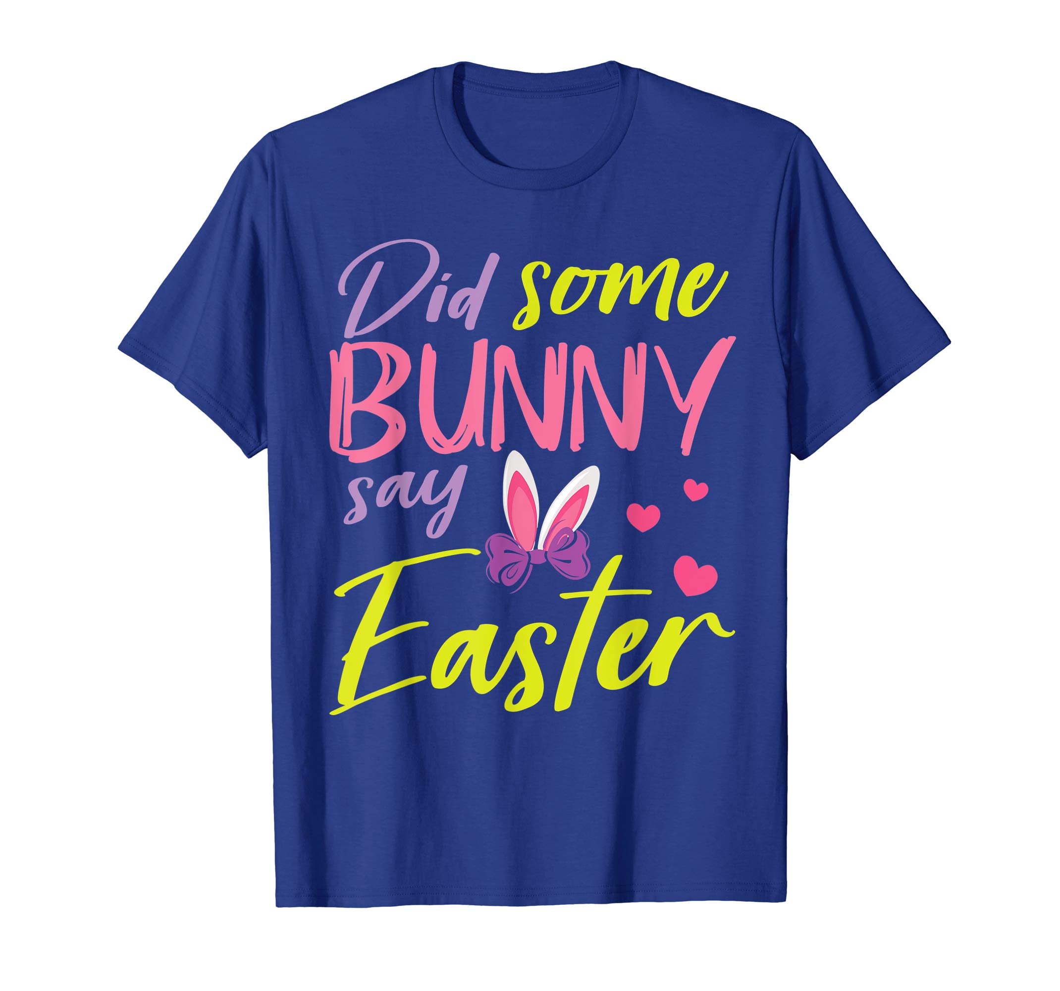 Did Some Bunny Say Easter Hearts Happy Easter Day Shirt