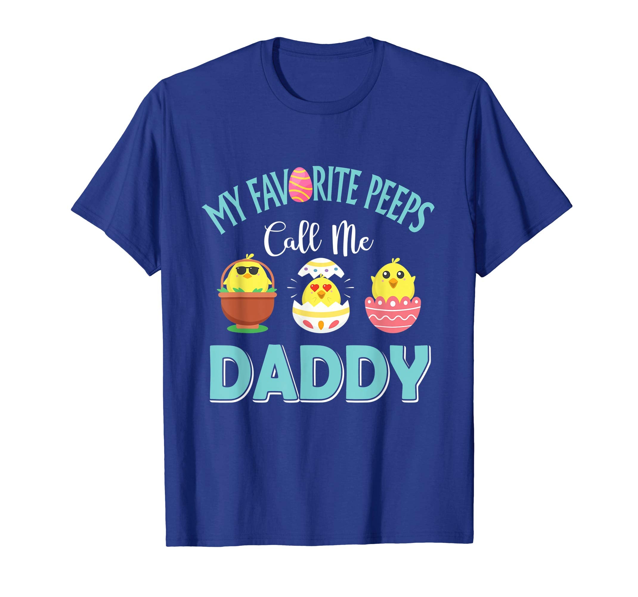 My Favorite Peeps Chicks Call Me Daddy Easter Shirt