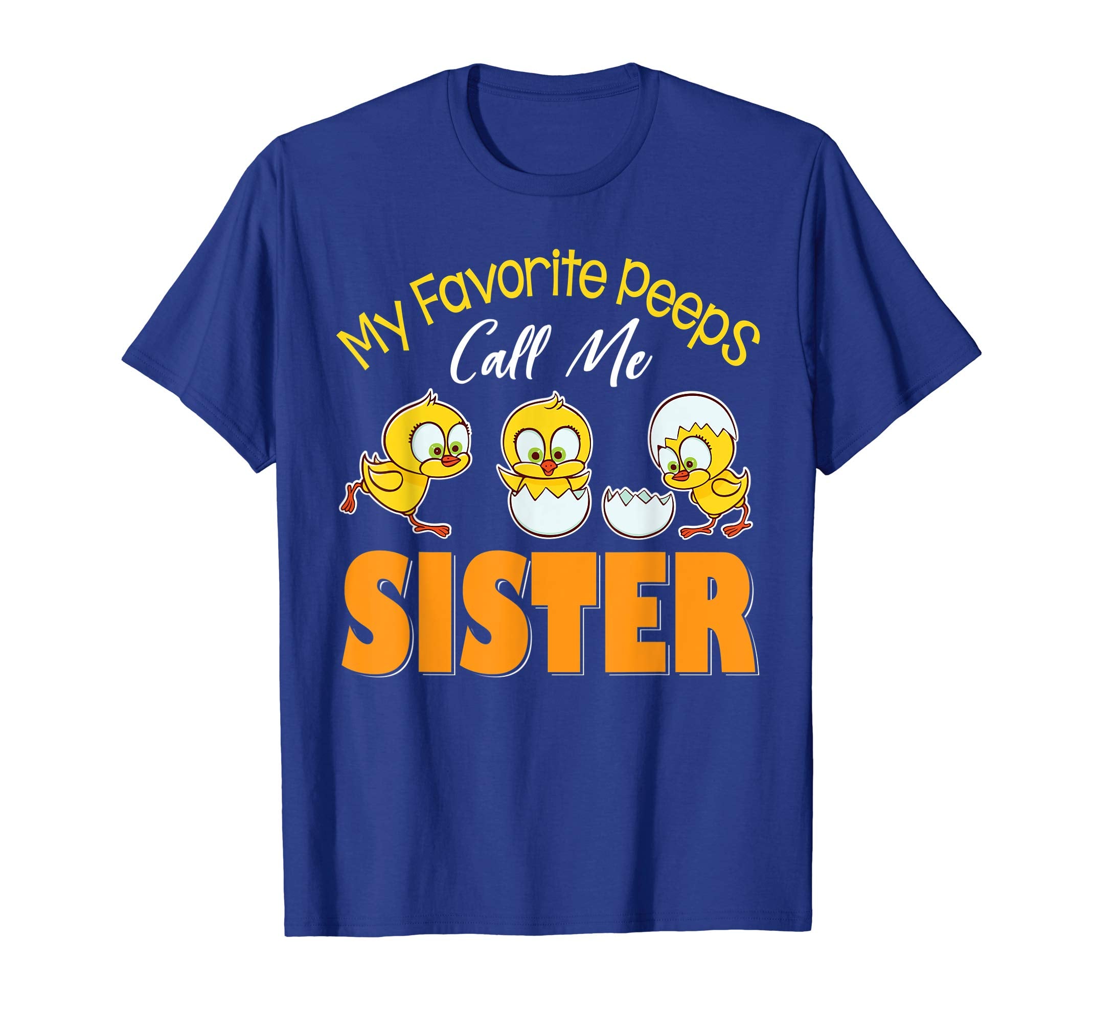 My Favorite Peeps Chicks Call Me Sister Happy Easter Shirt