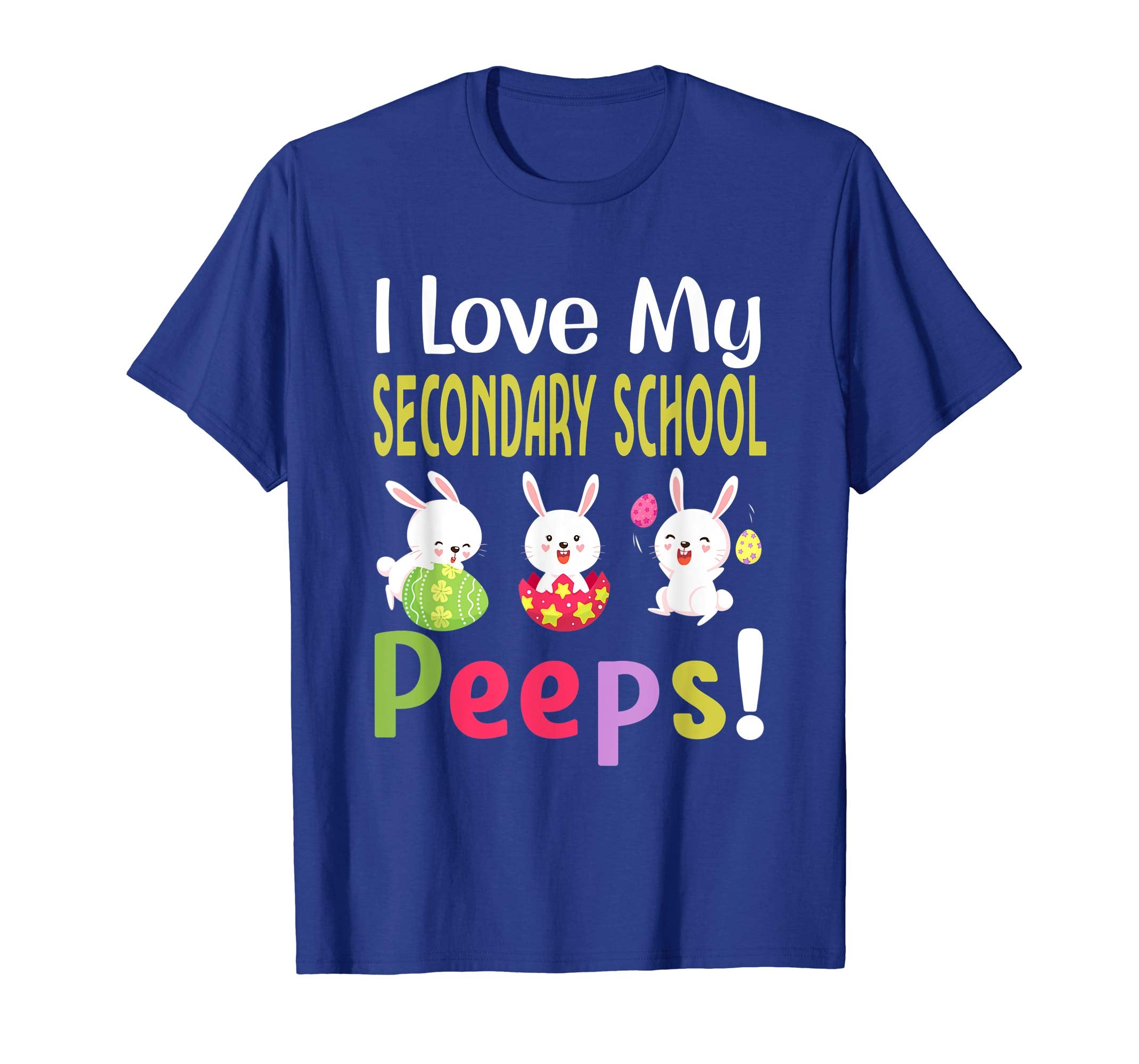 I Love My Secondary School Peeps Happy Easter Teacher Tshirt