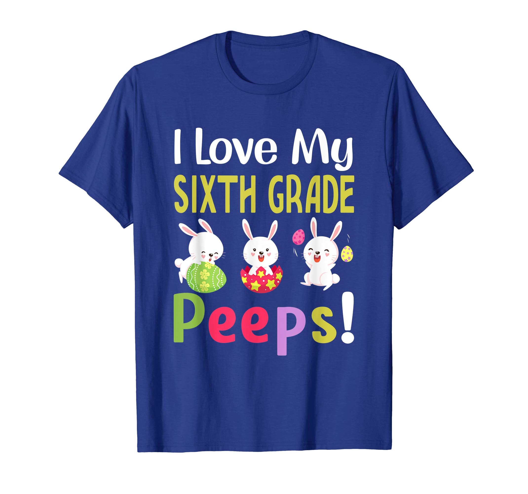 I Love My Sixth Grade Peeps Happy Easter Teacher Tshirt