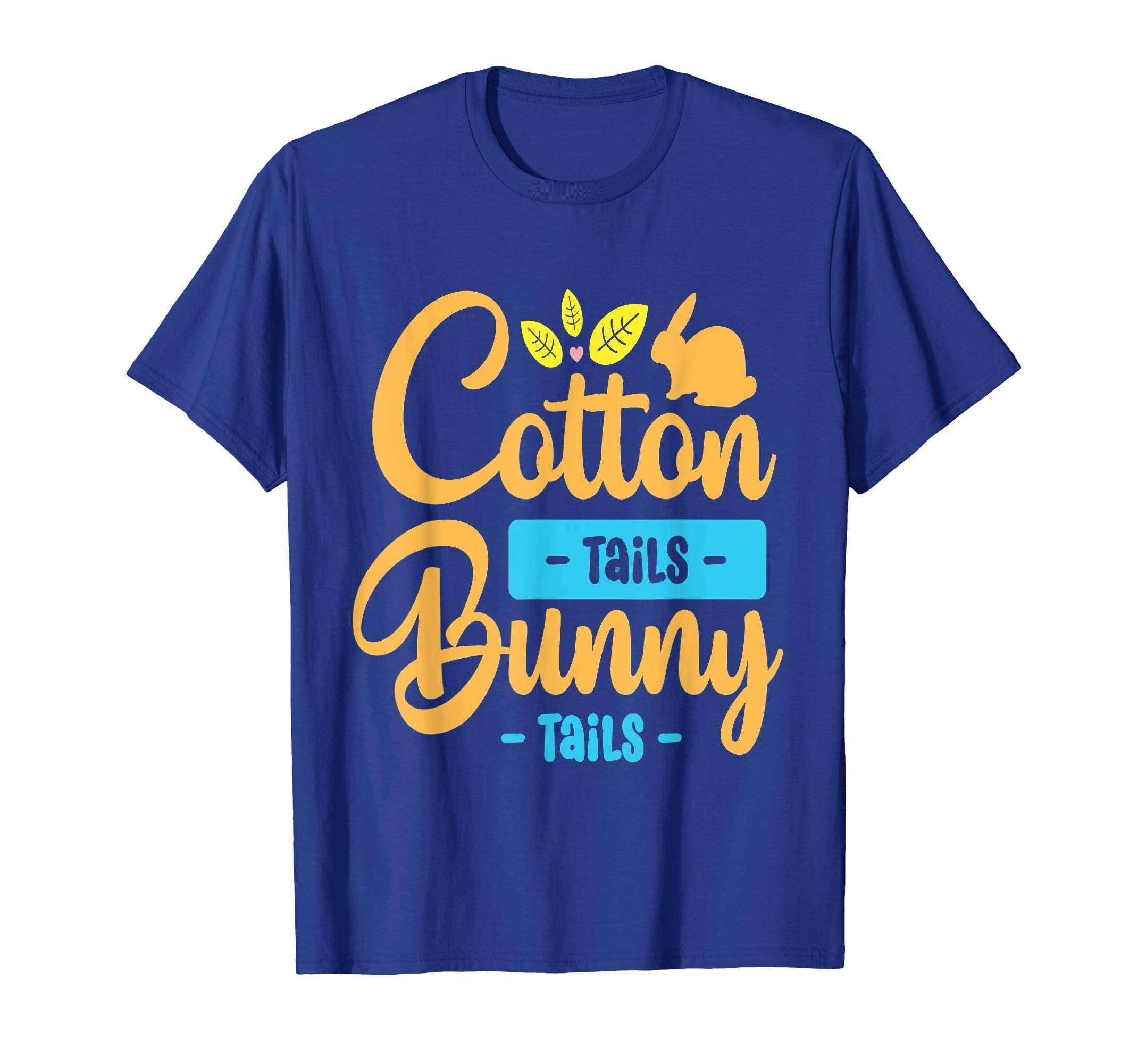 Cotton Tails Bunny Tails Fun Easter Shirt Gift Idea