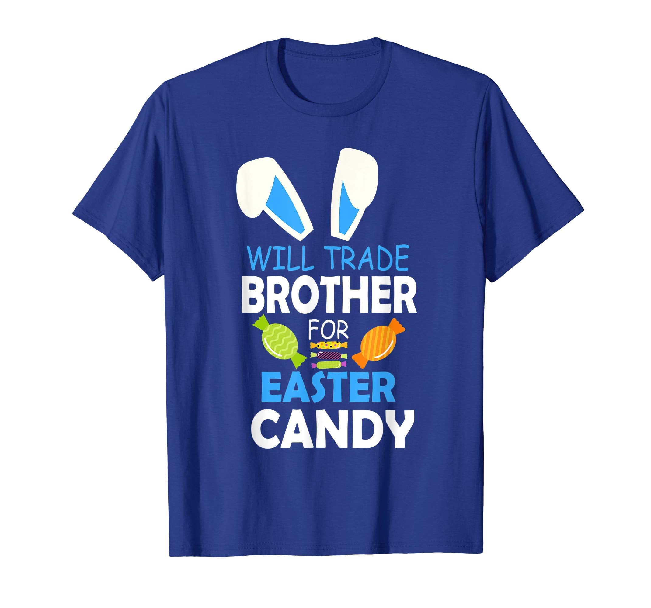 Bunny Boy Will Trade Brother For Easter Candy Happy Shirt