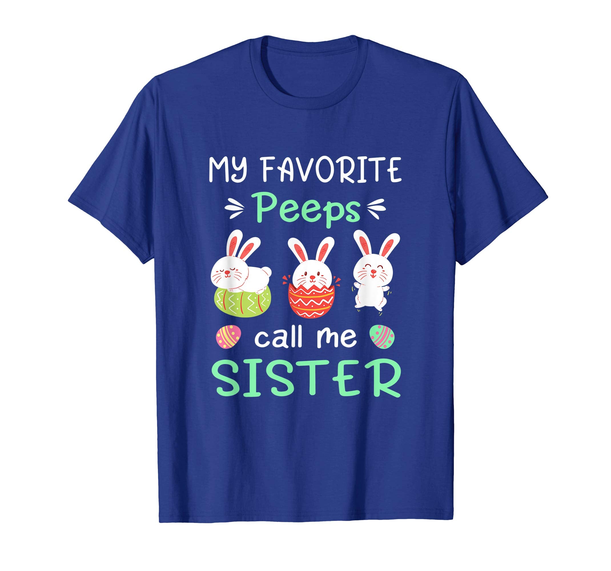 My Favorite Peeps Call Me Sister Shirt Happy Easter Day