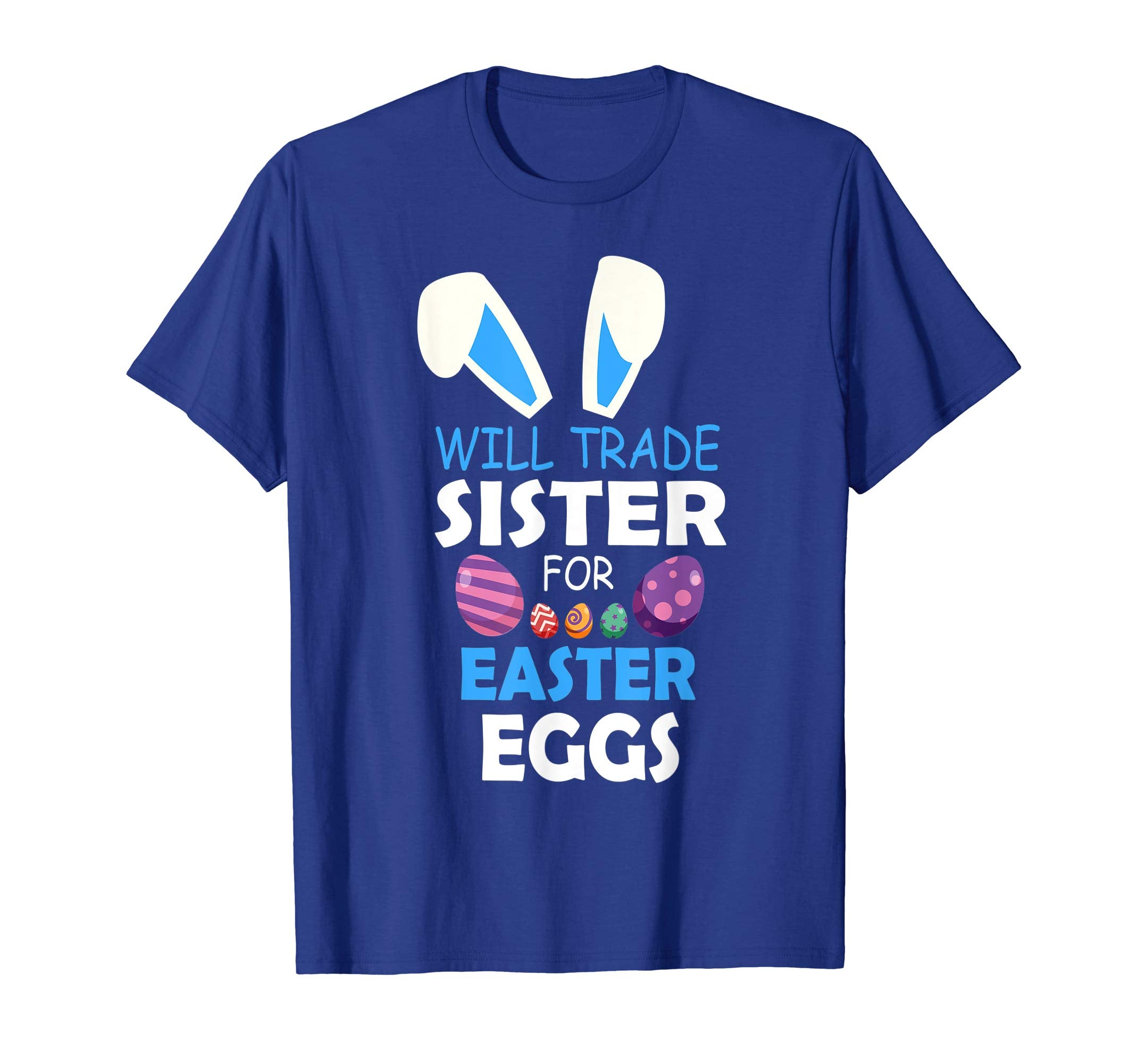 Bunny Kid Boy Will Trade Sister For Easter Eggs Happy Shirt