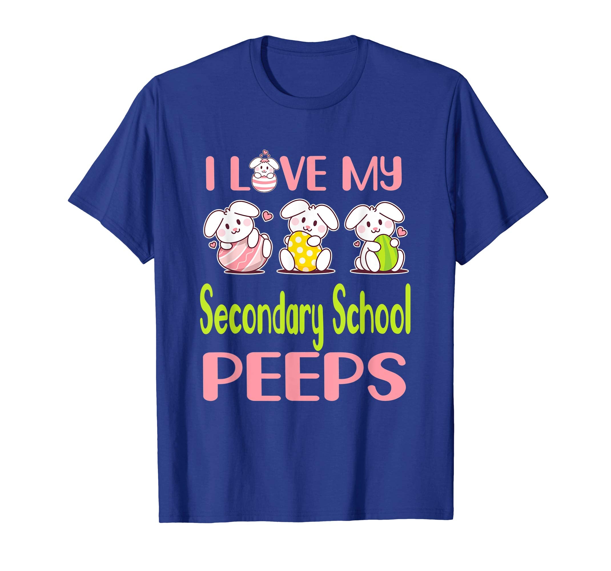 I Love My Secondary School Peeps Happy Easter Teacher Shirt