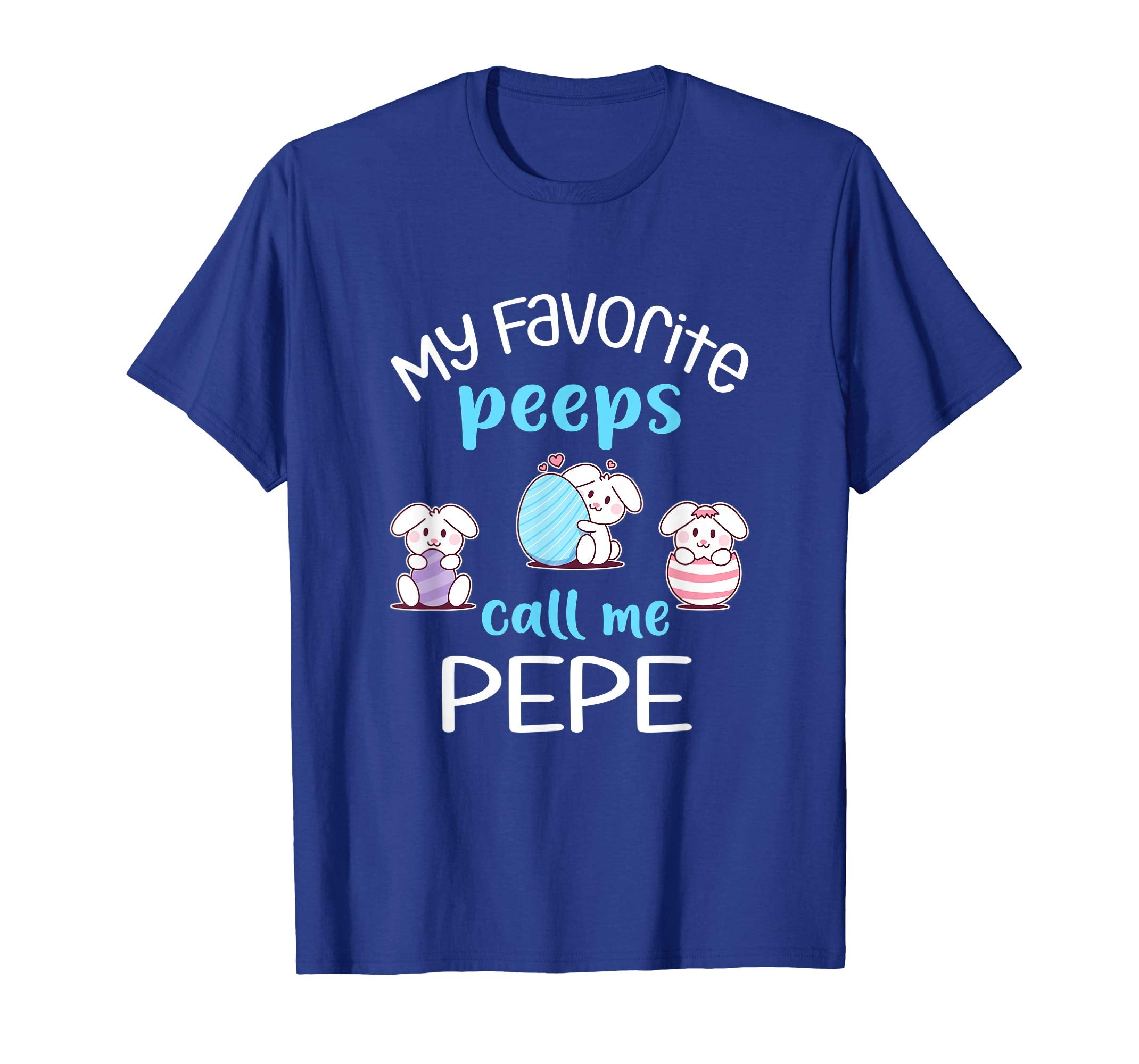 My Favorite Peeps Call Me Pepe Tshirt Happy Easter Day