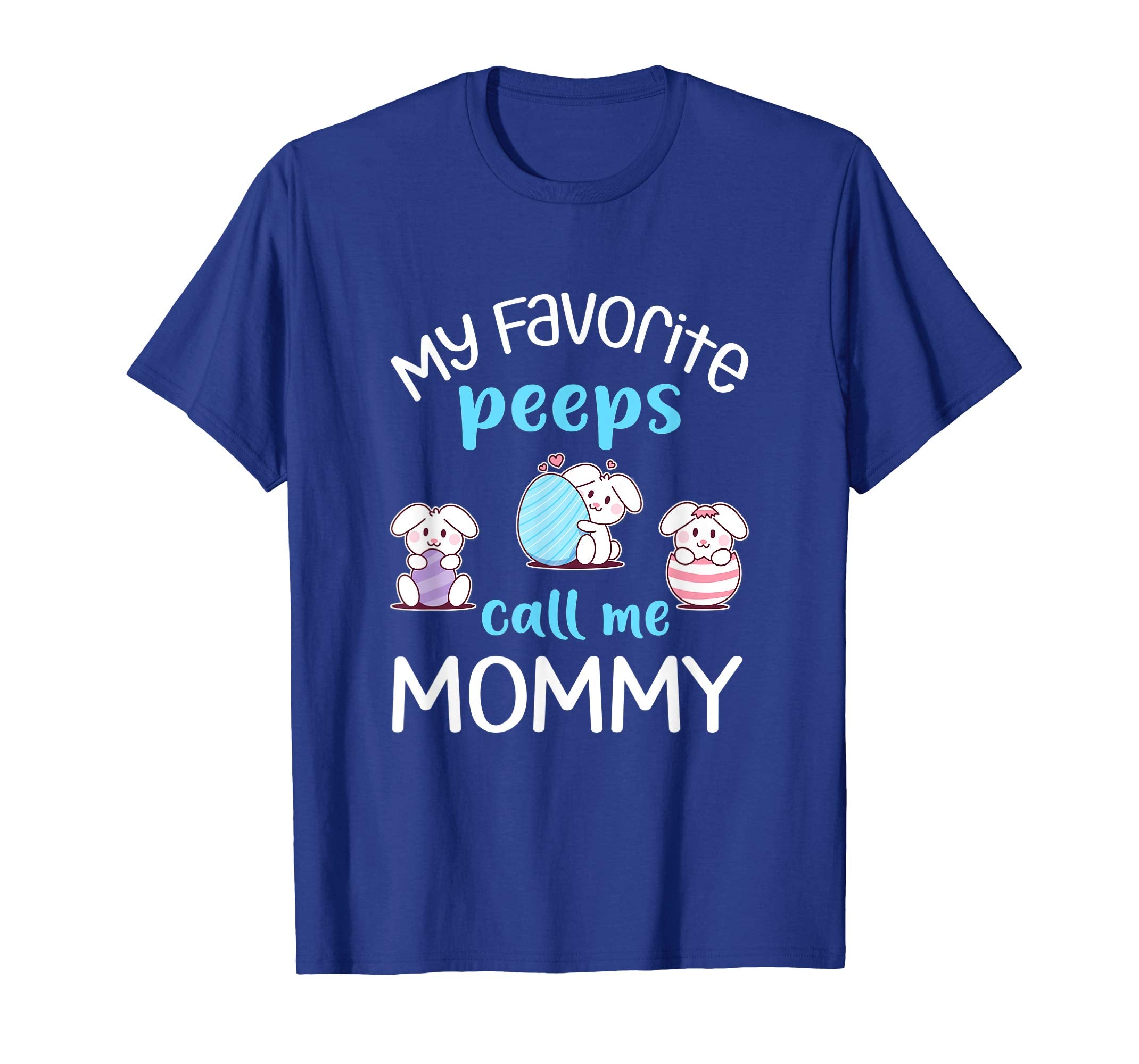 My Favorite Peeps Call Me Mommy Tshirt Happy Easter Day