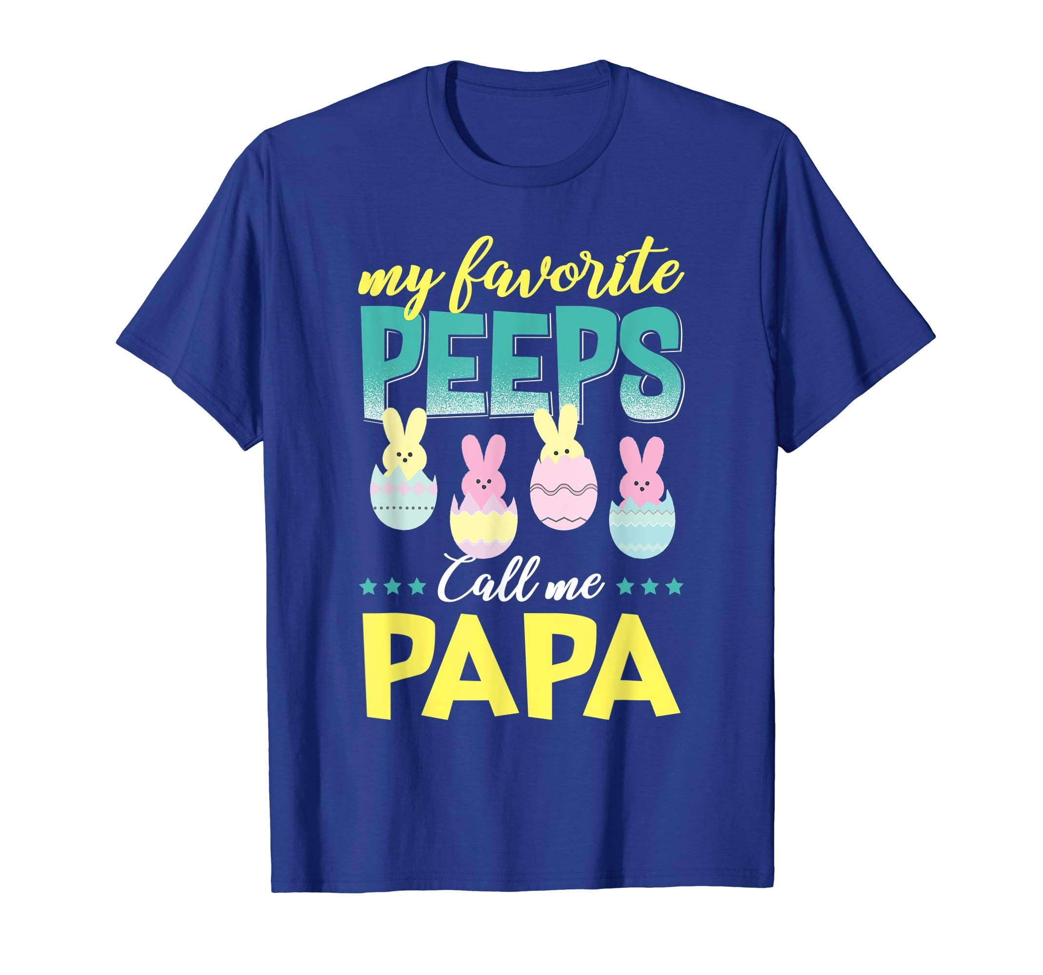 My Favorite Peeps Call Me Papa T-Shirt Easter Gift Shirt
