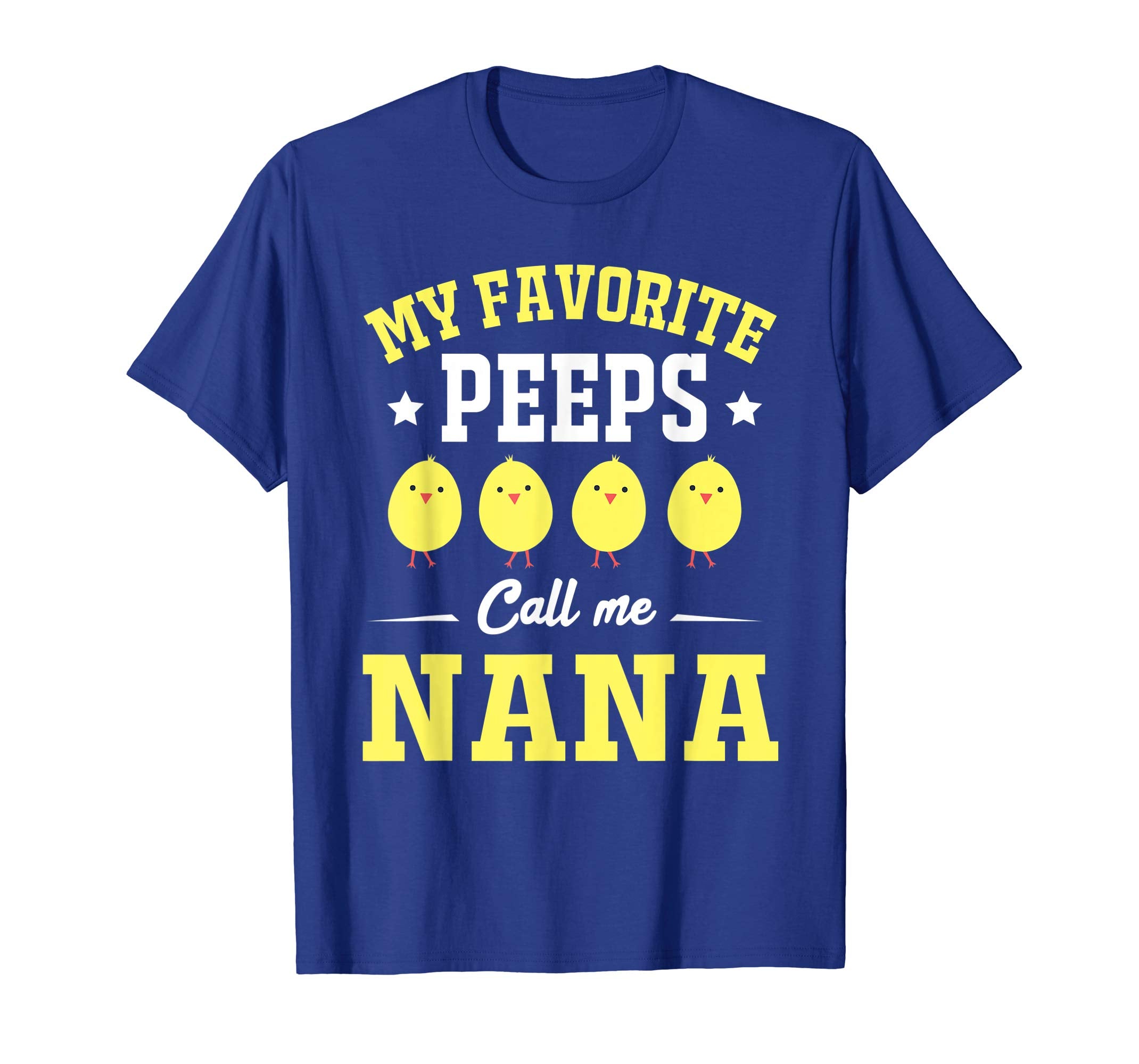 My Favorite Peeps Call Me Nana Easter Day T-Shirt