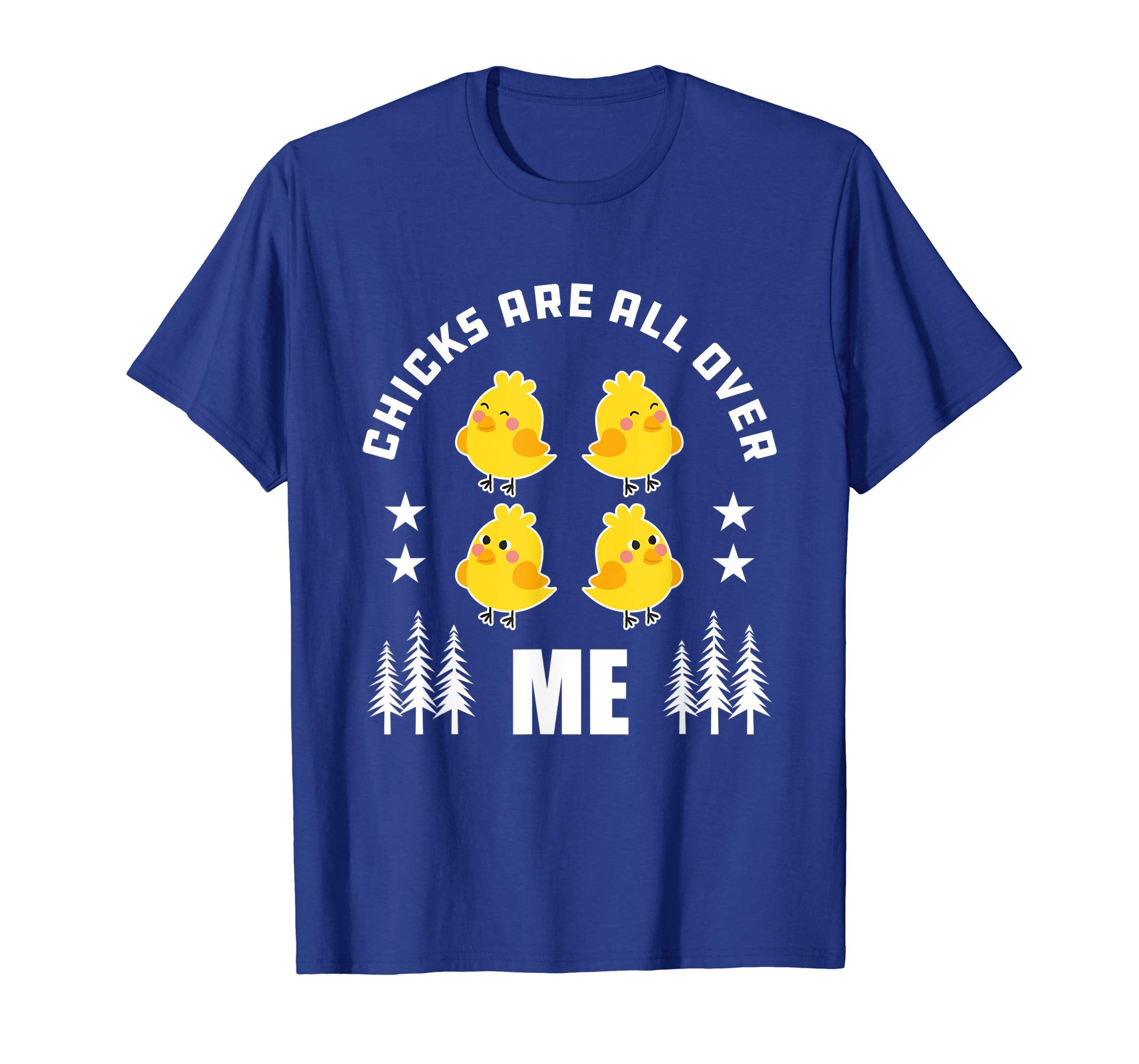Chicks Are All Over Me T-Shirt Easter Chicks Shirt