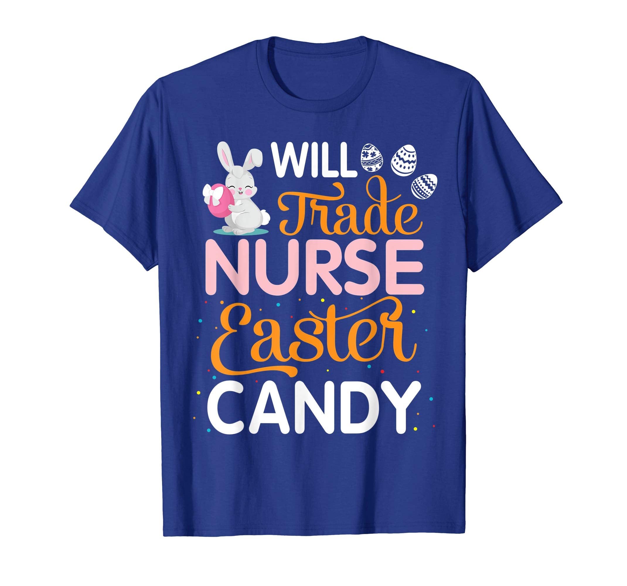 Rabbit Easter Eggs Will Trade Nurse For Easter Candy Shirt