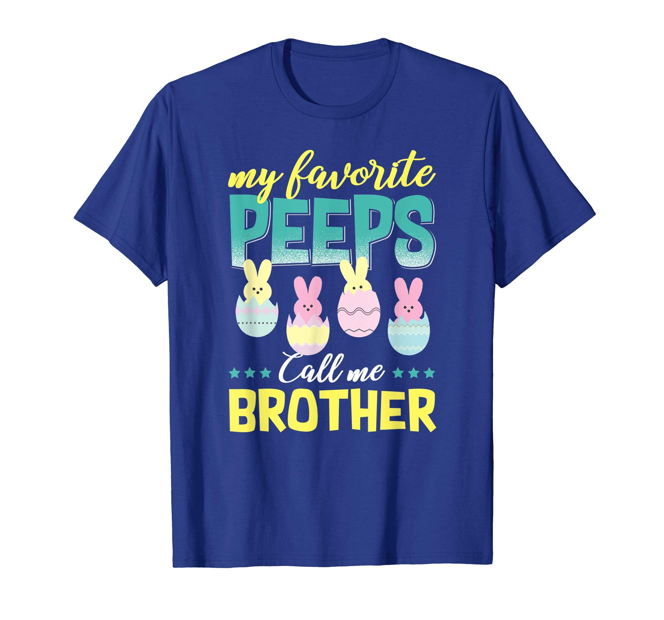 My Favorite Peeps Call Me Brother T-Shirt Easter Gift Shirt