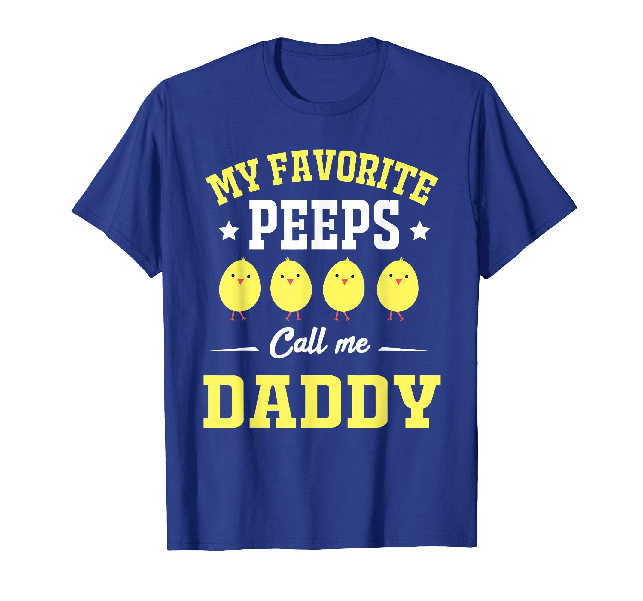 My Favorite Peeps Call Me Daddy Easter Day T-Shirt
