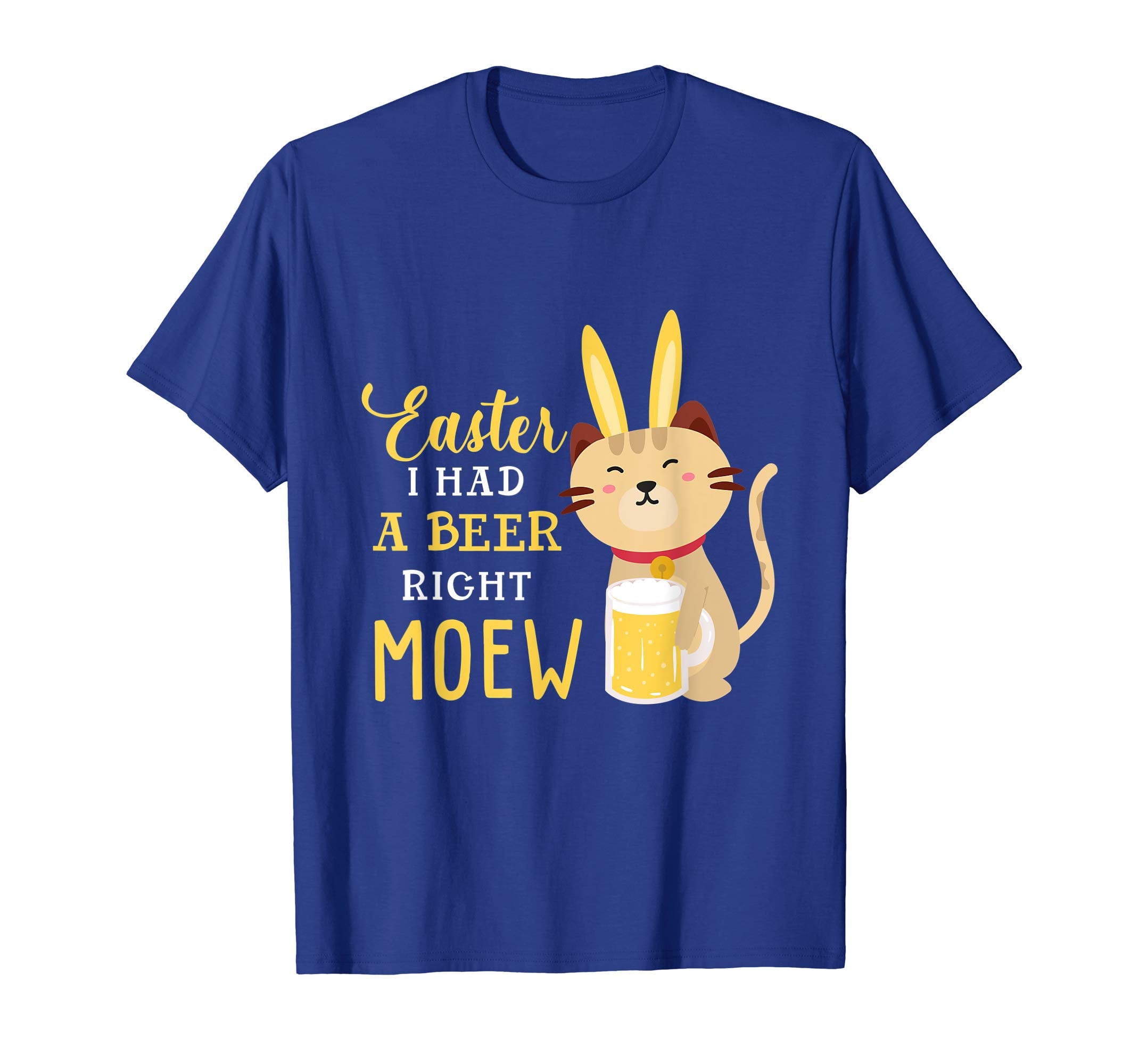 Easter I Had A Beer Right Meow Tee Easter Day T-Shirt Gifts