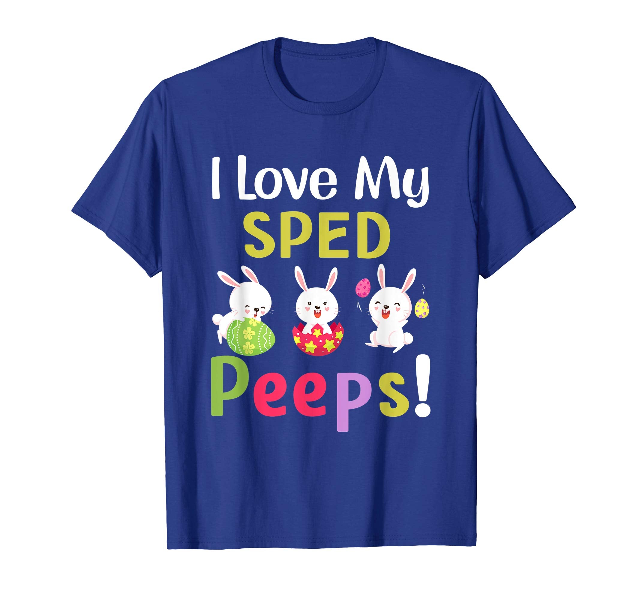 I Love My Sped Peeps Happy Easter Teacher Tshirt