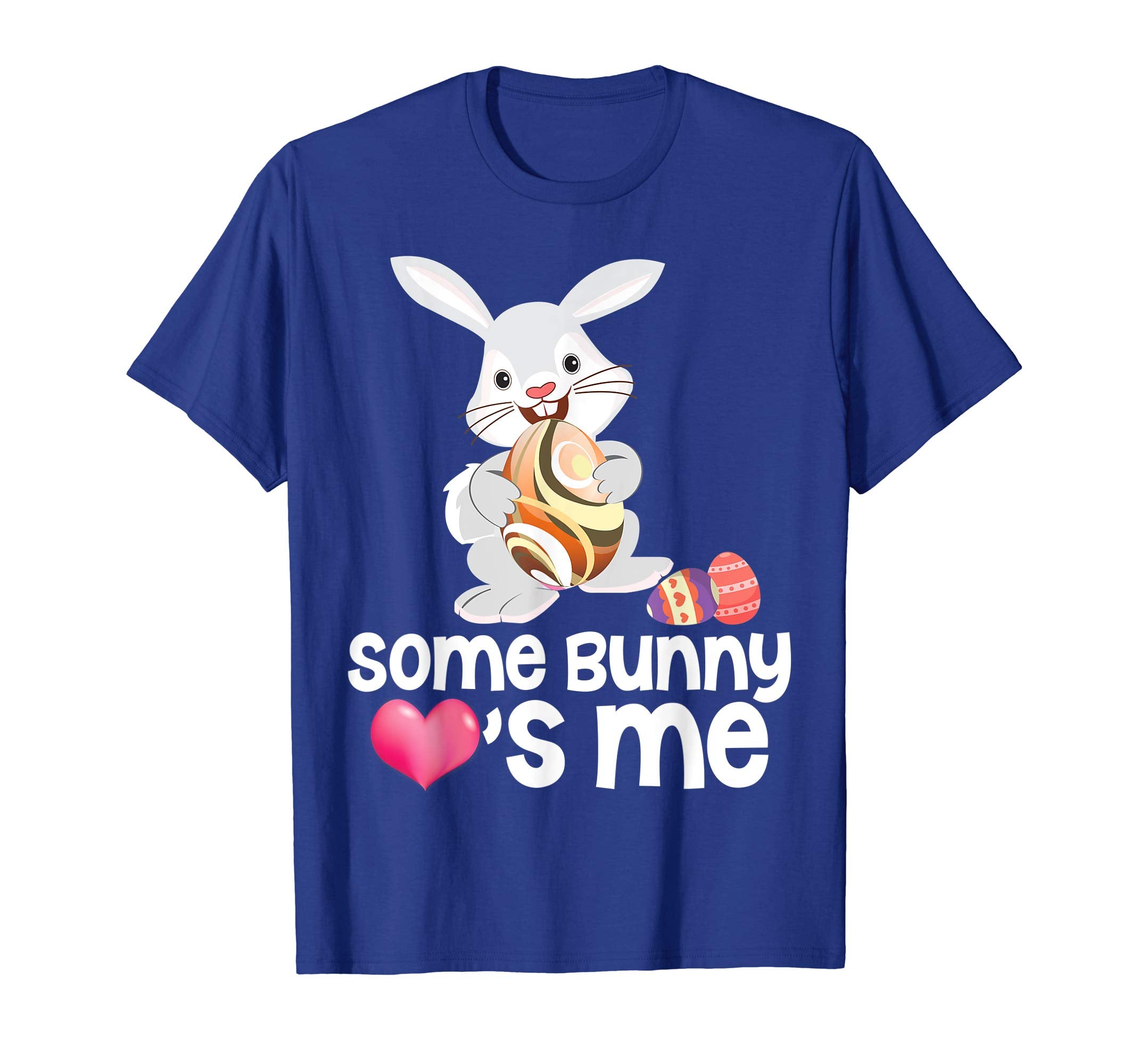 Some Bunny Loves Me Easter Day Eggs Hunting T-Shirt Hunting