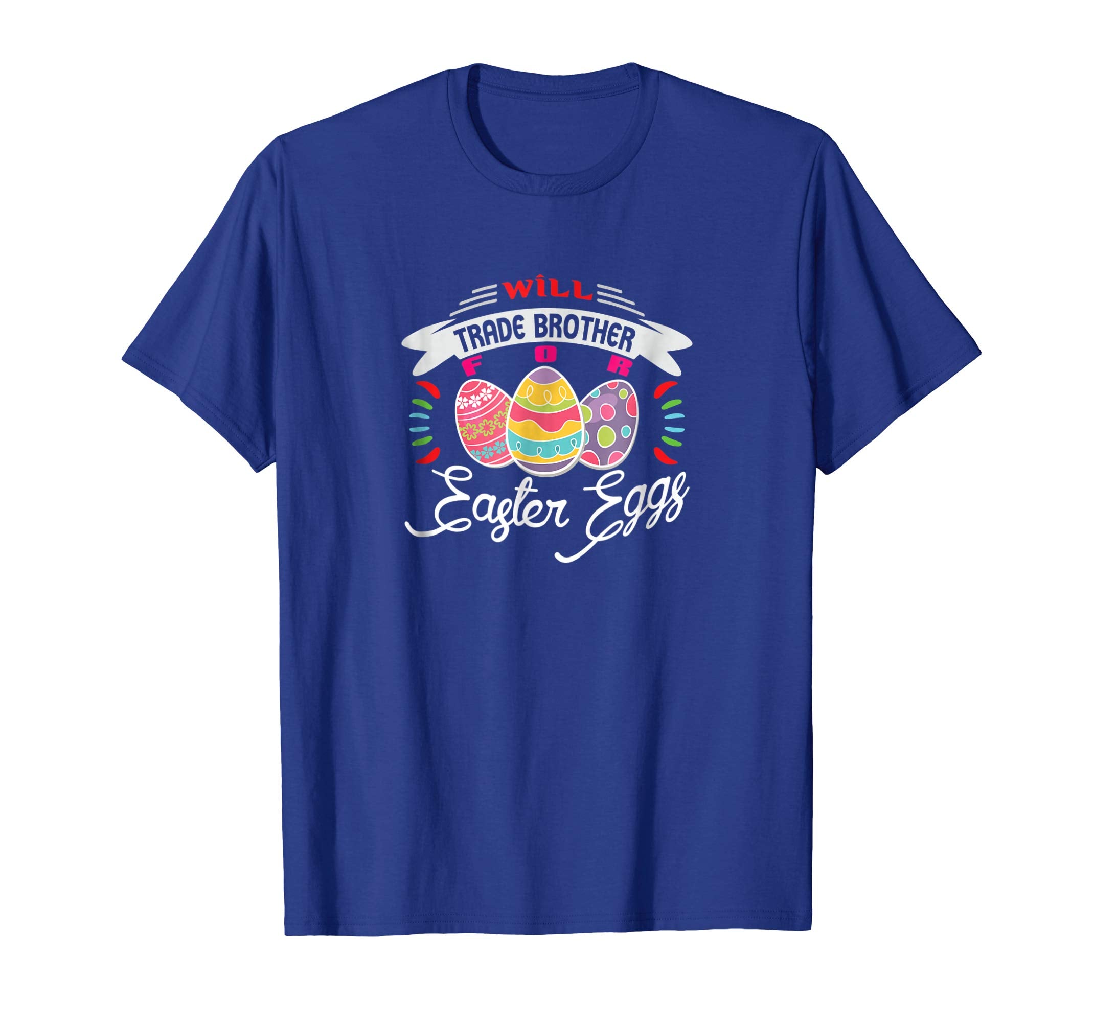 Will Trade Brother for Easter Eggs T-Shirt
