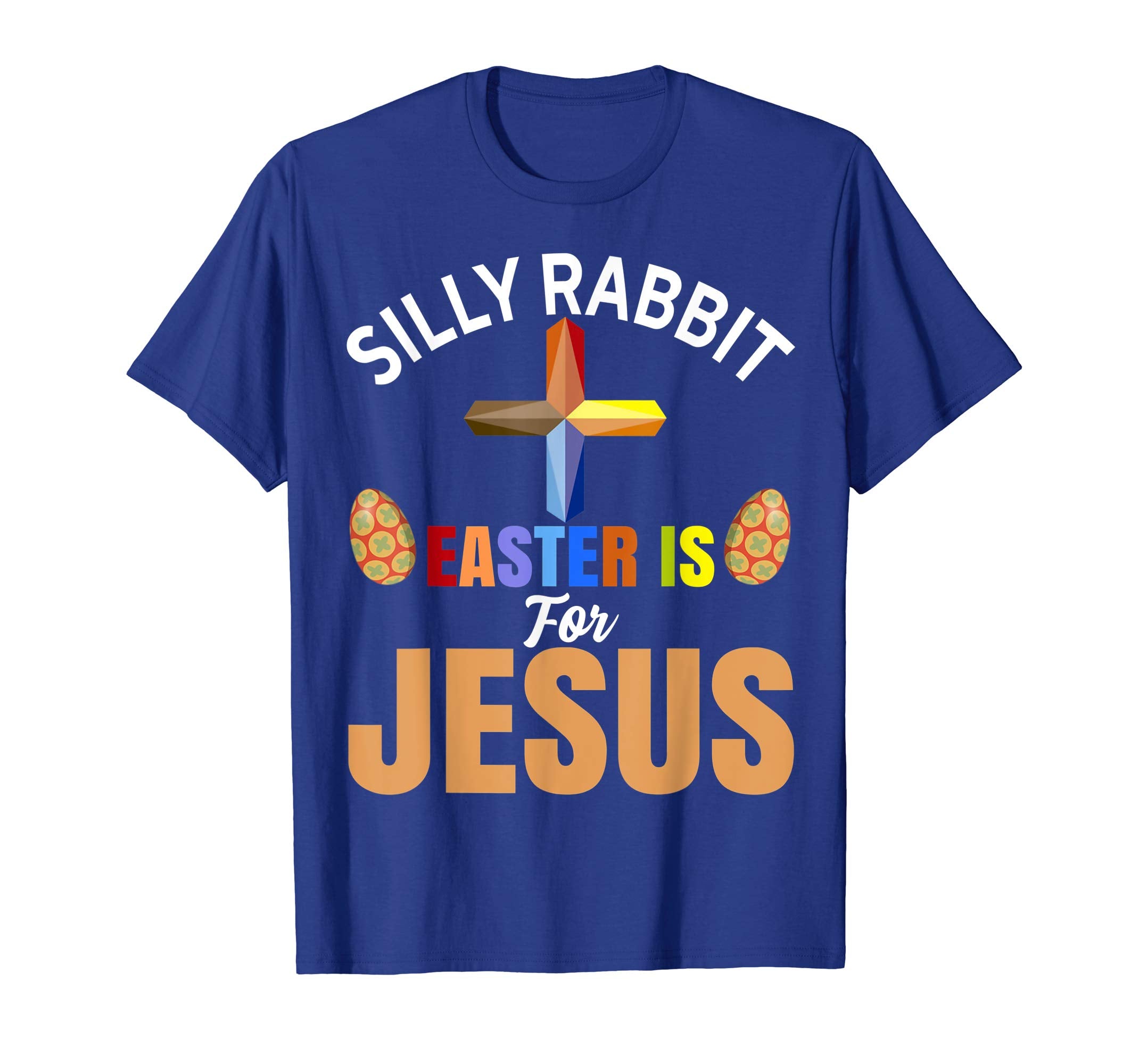 Silly Rabbit Easter is For Jesus T-Shirt