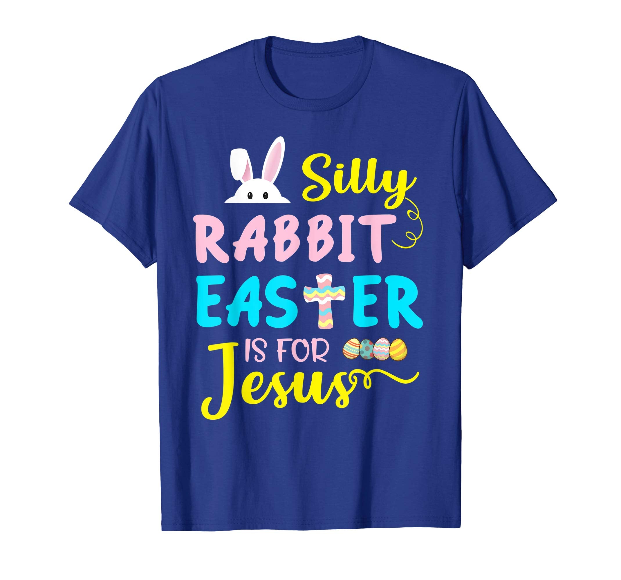 Silly Rabbit Easter Is For Jesus Funny Easter Day T-Shirt
